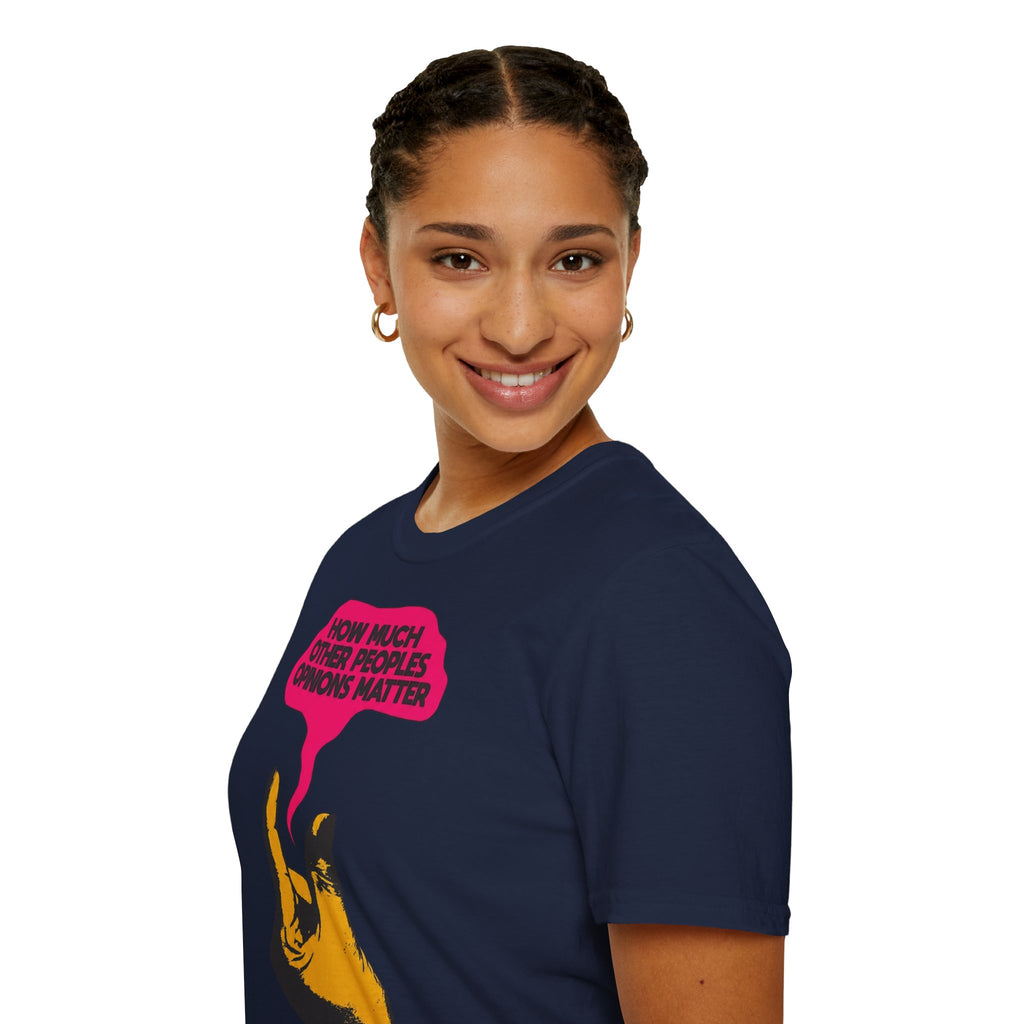 'How Much Other Peoples Opinions Matter' — T-Shirt