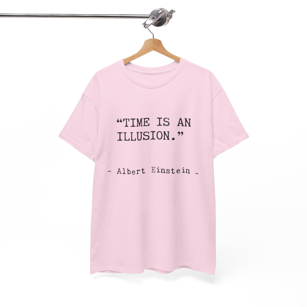 “Time Is an Illusion.” Albert Einstein — T Shirt