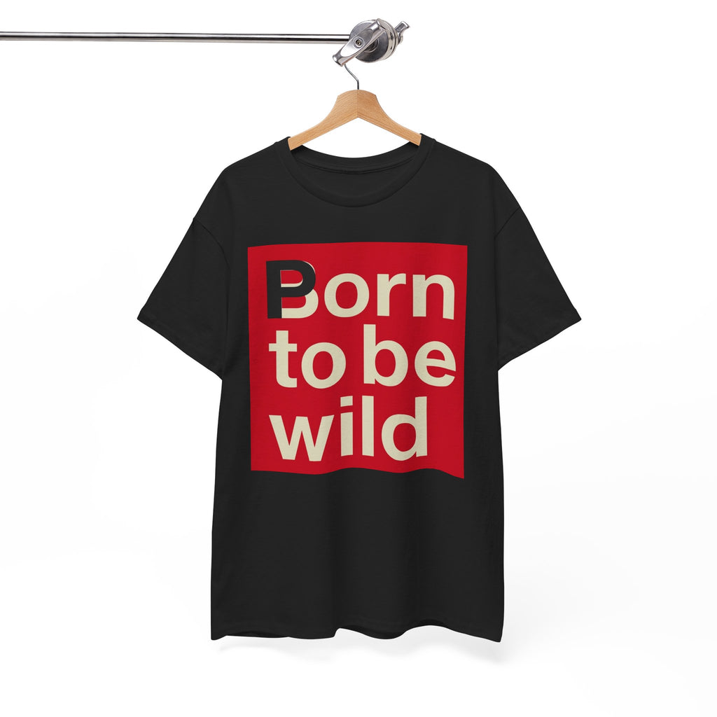'Born to Be Wild' — T‑Shirt