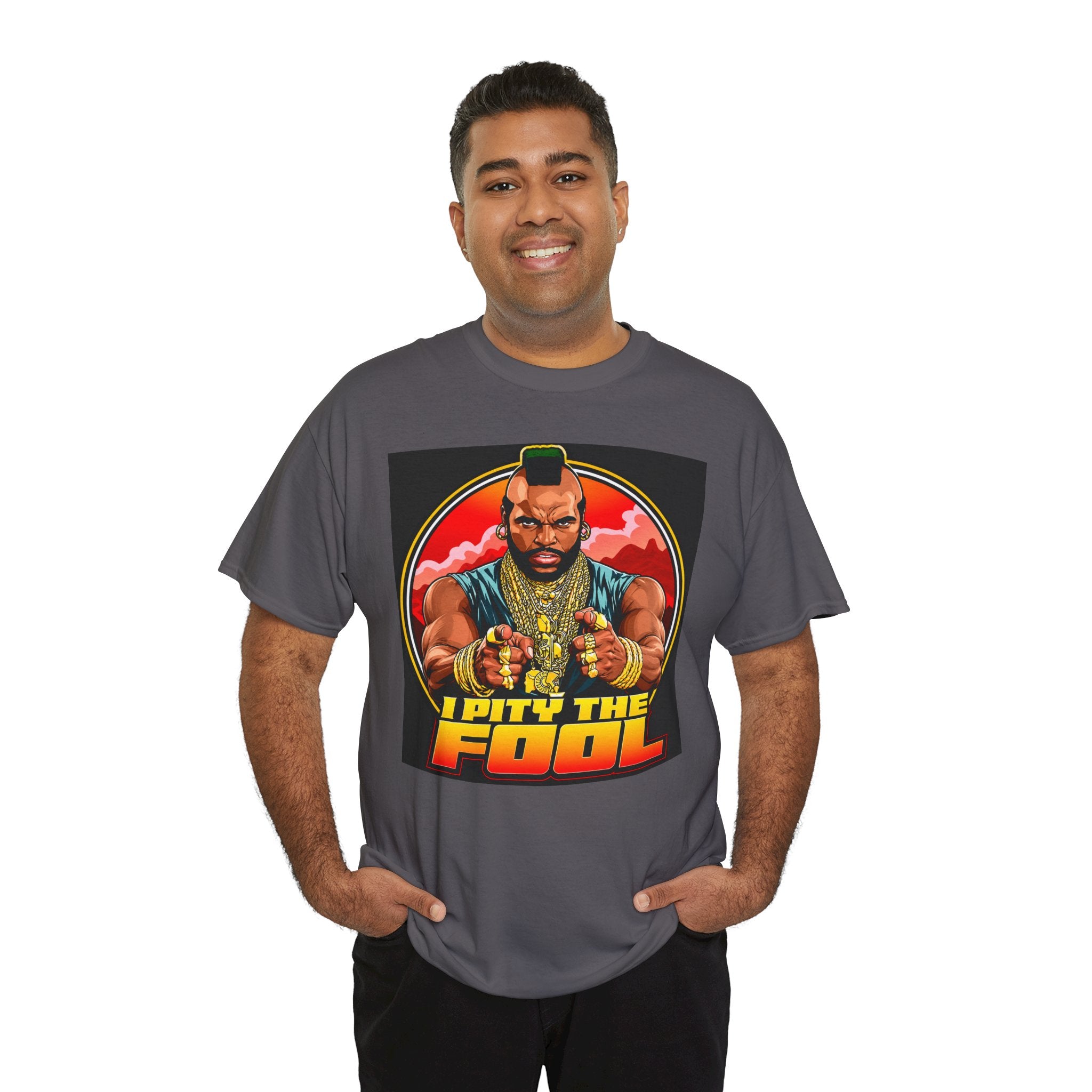 I Pity the Fool — T-Shirt
