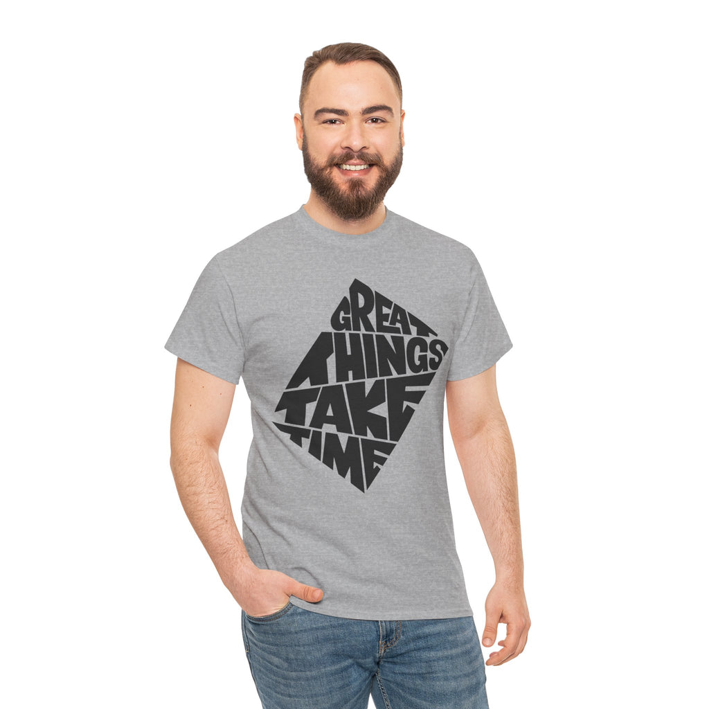Great Things Take Time - Graphic Tee