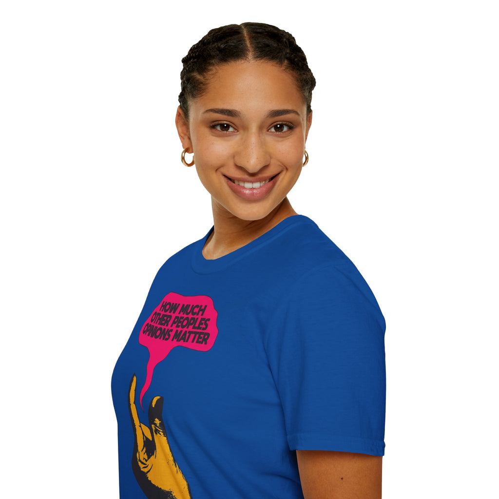 'How Much Other Peoples Opinions Matter' — T-Shirt