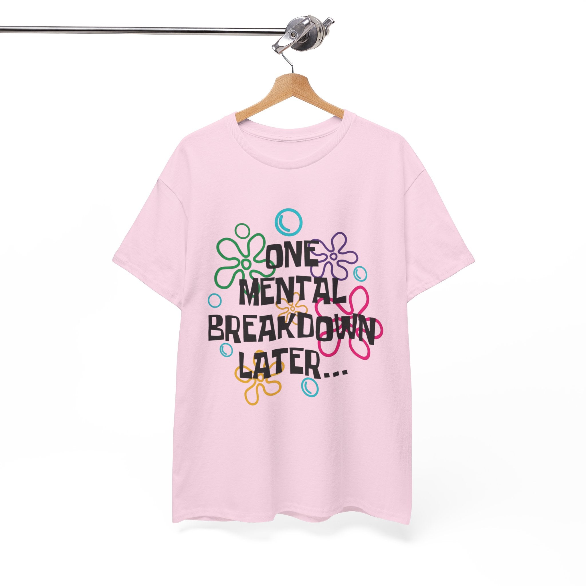 T-Shirt — "One Mental Breakdown Later"