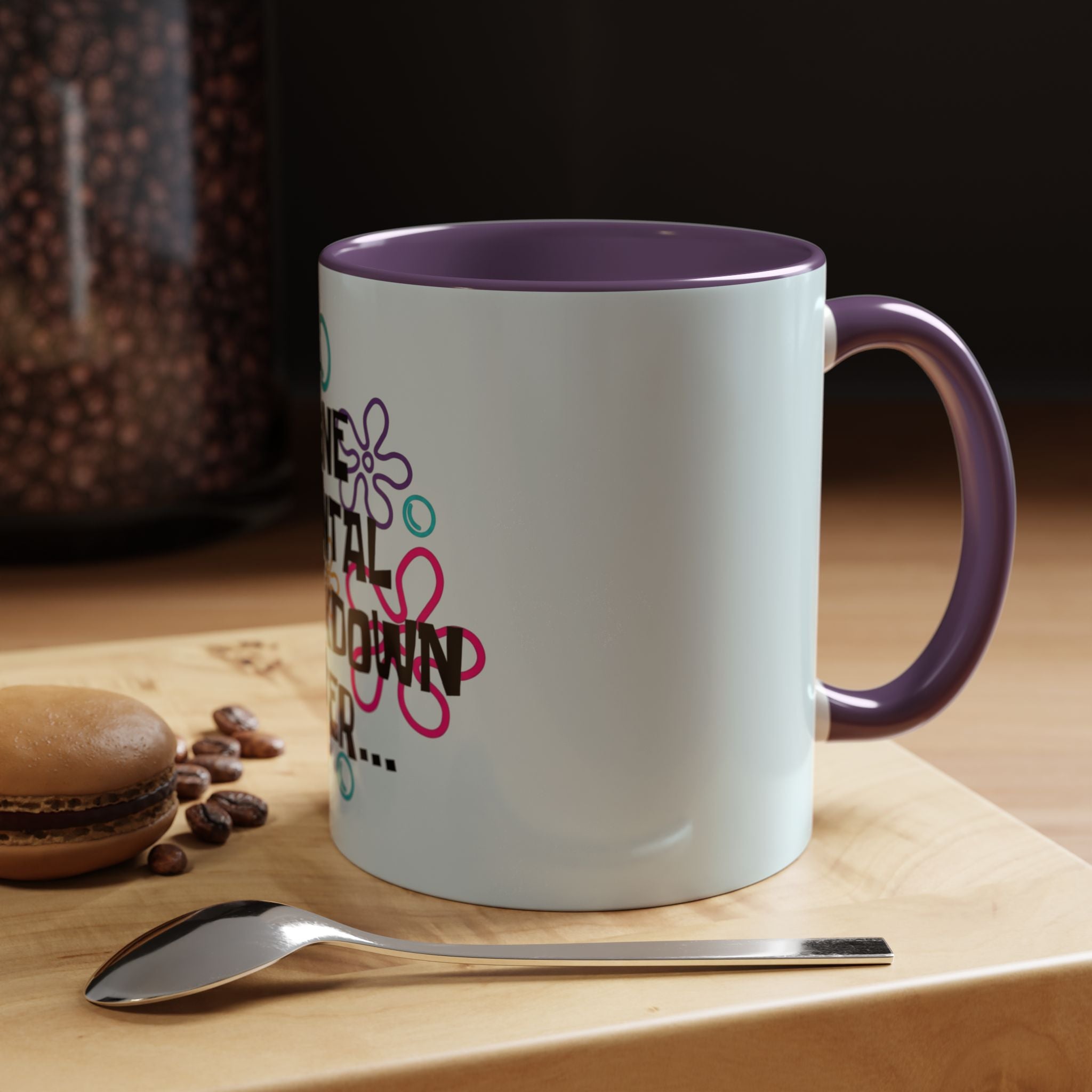 "One Mental Breakdown Later" — Coffee Mug