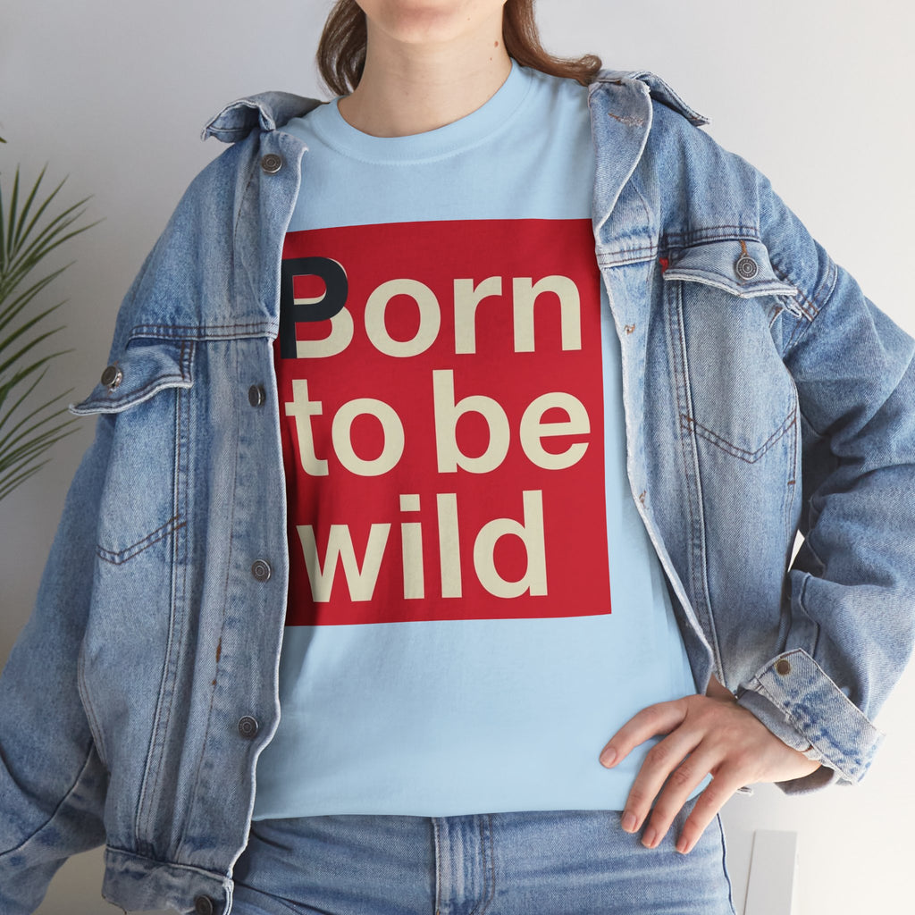 'Born to Be Wild' — T‑Shirt