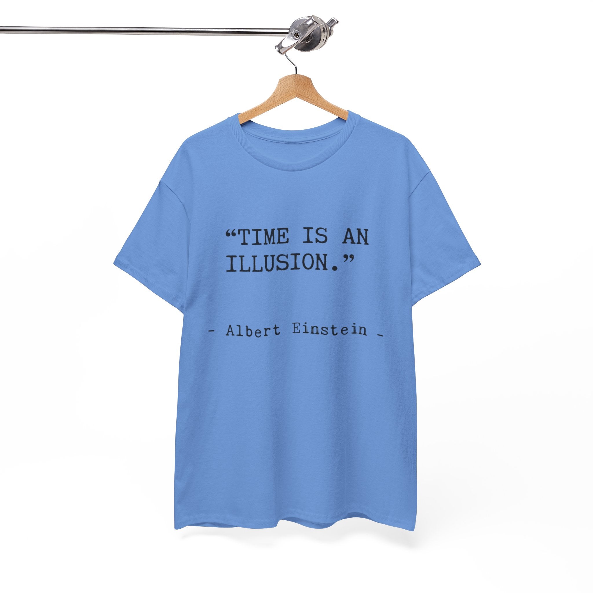 “Time Is an Illusion.” Albert Einstein — T Shirt
