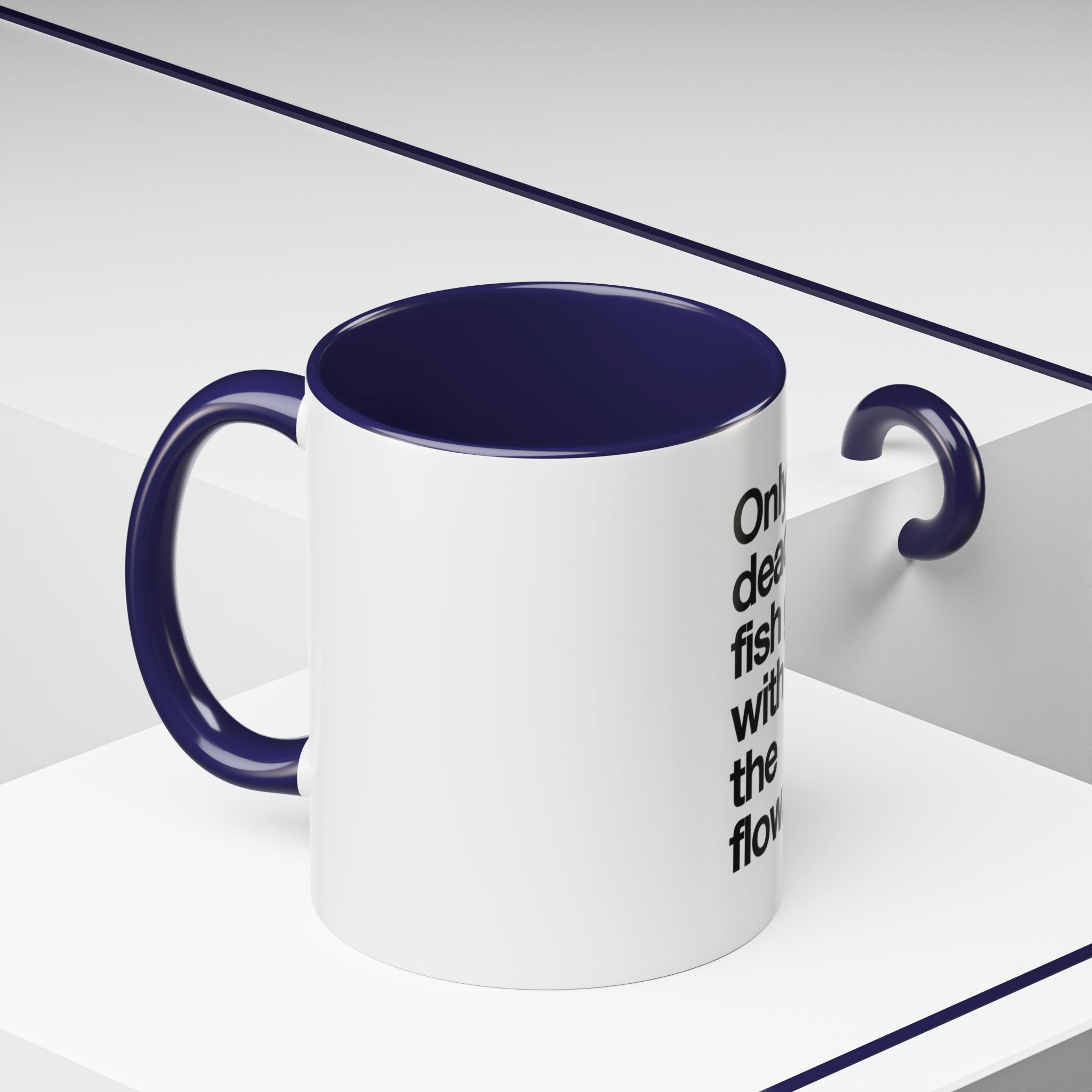 "Only Dead Fish Go With The Flow" — Coffee Mug