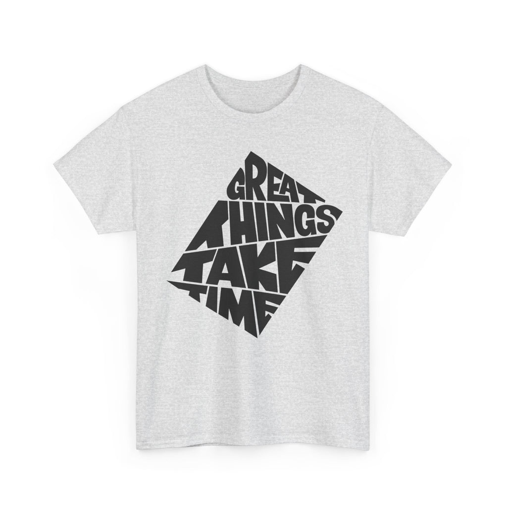 Great Things Take Time - Graphic Tee