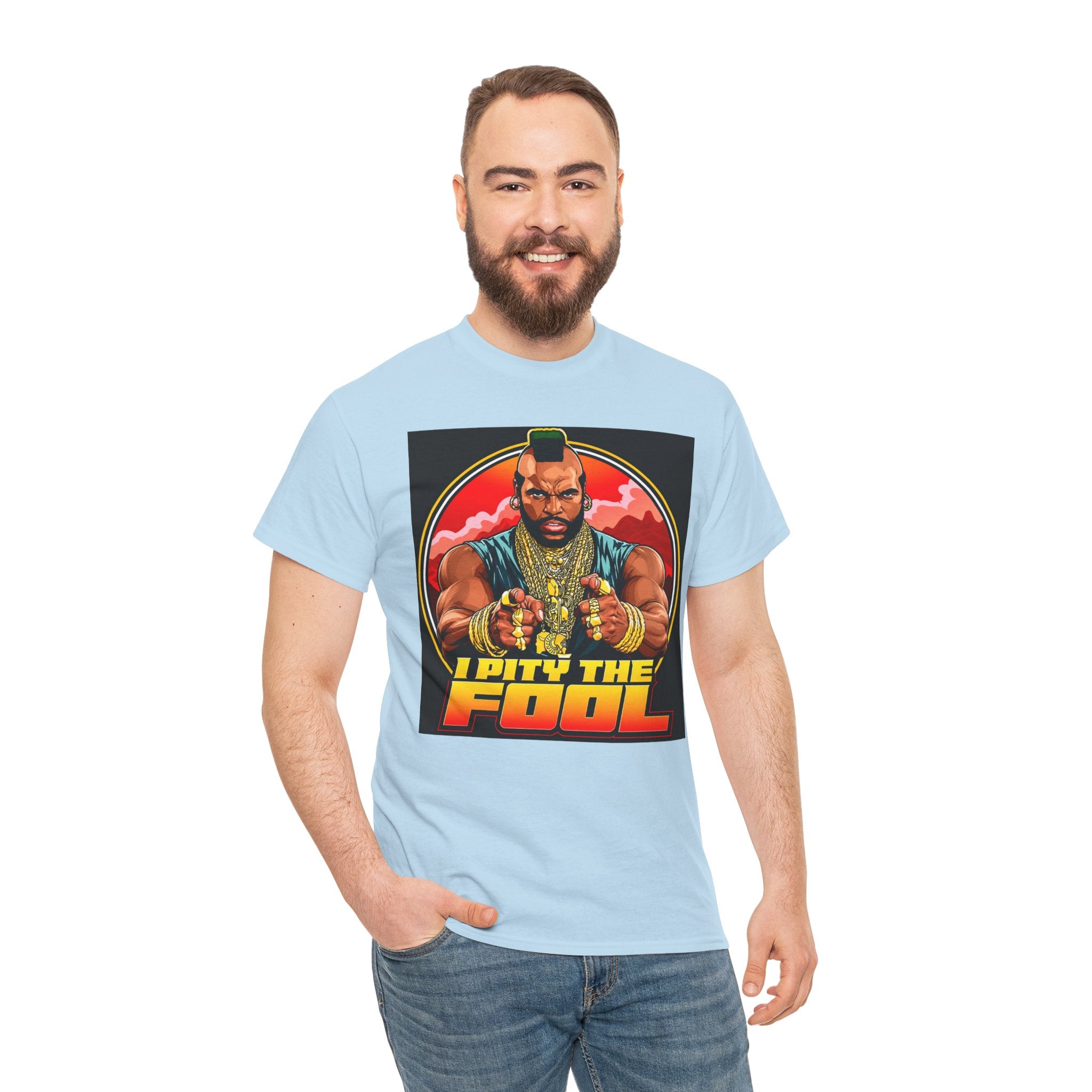 I Pity the Fool — T-Shirt