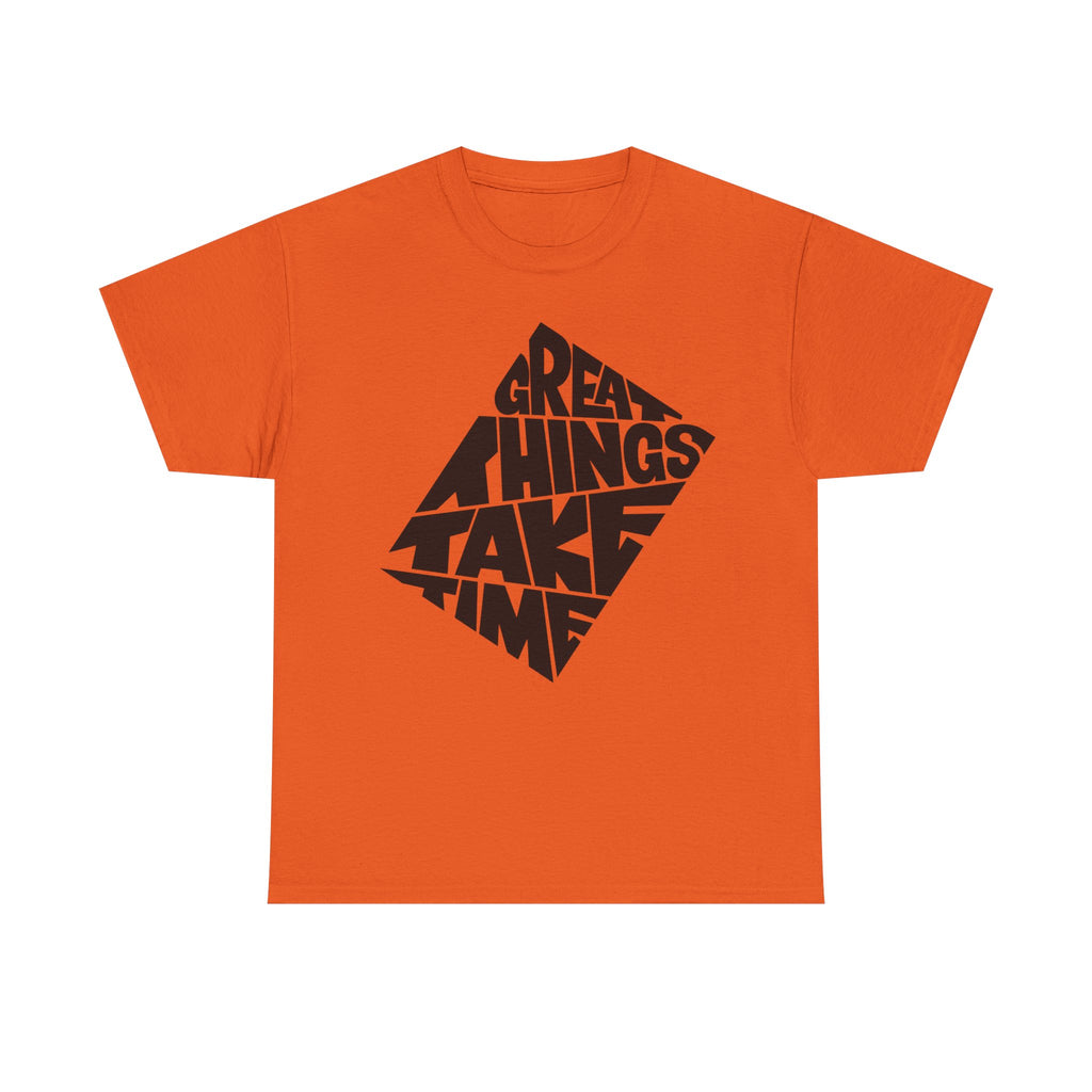 Great Things Take Time T-Shirt – Motivational Graphic Tee