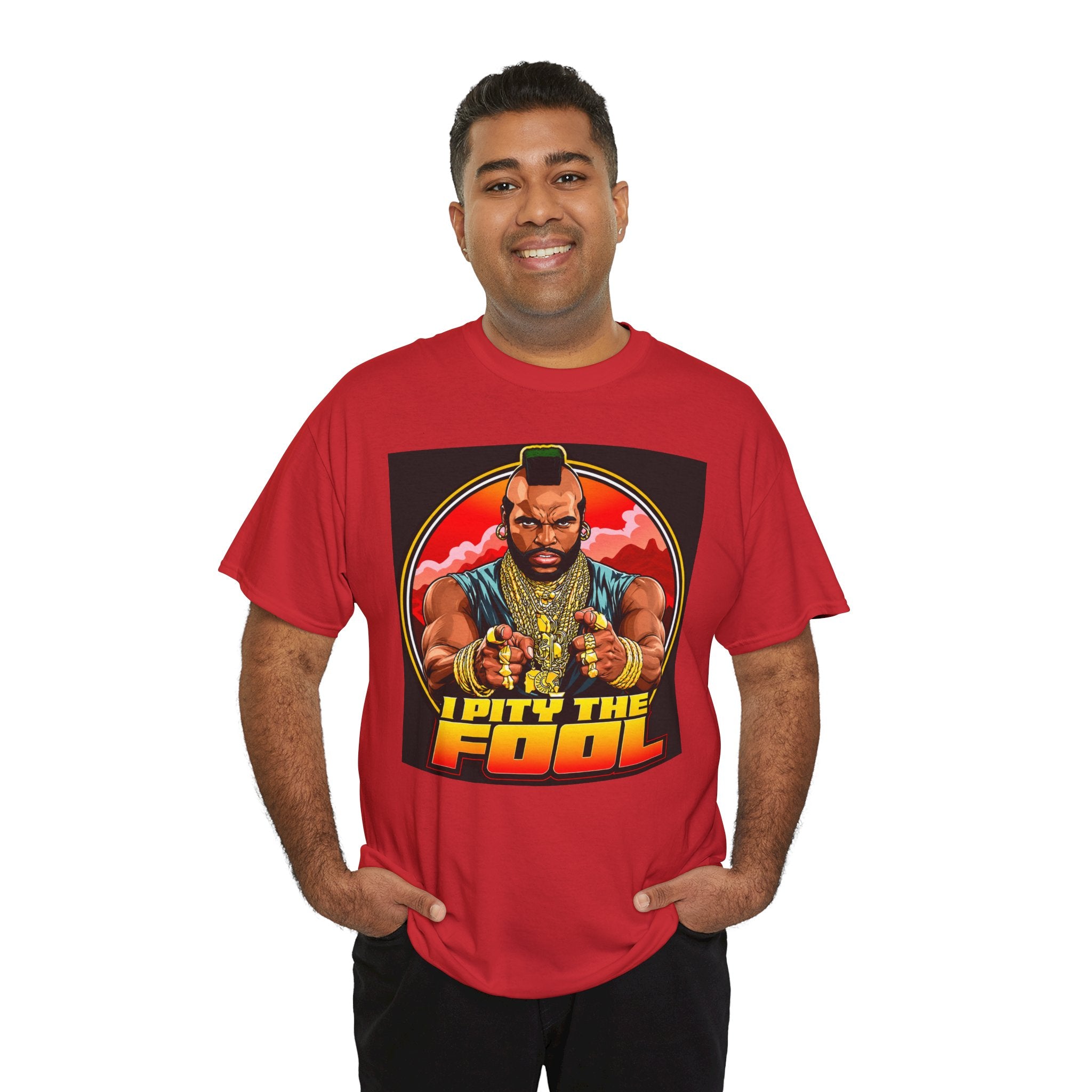 I Pity the Fool — T-Shirt