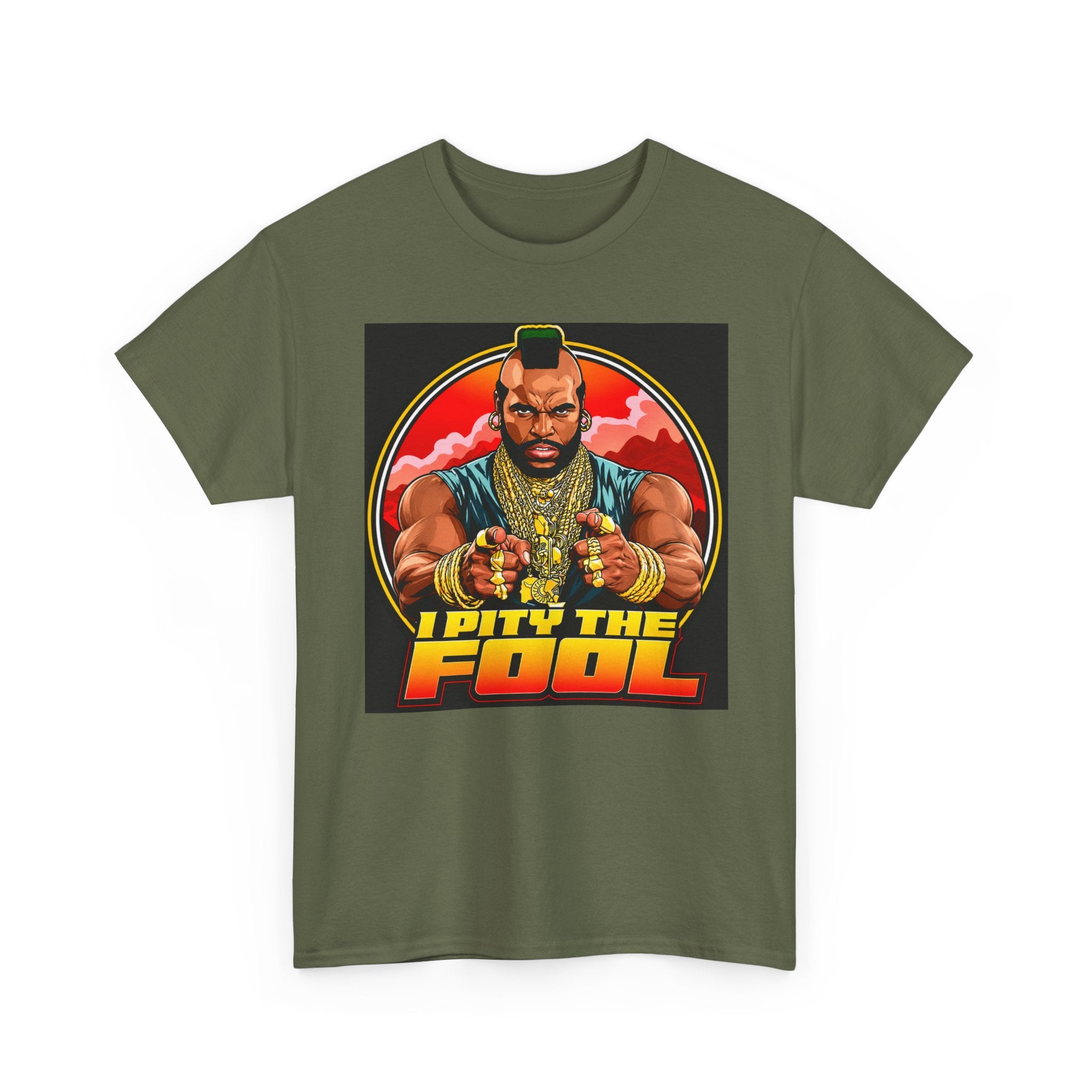 I Pity the Fool — T-Shirt