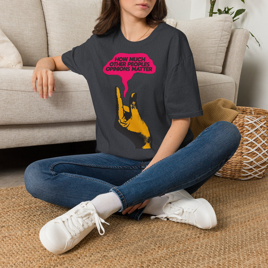 'How Much Other Peoples Opinions Matter' — T-Shirt