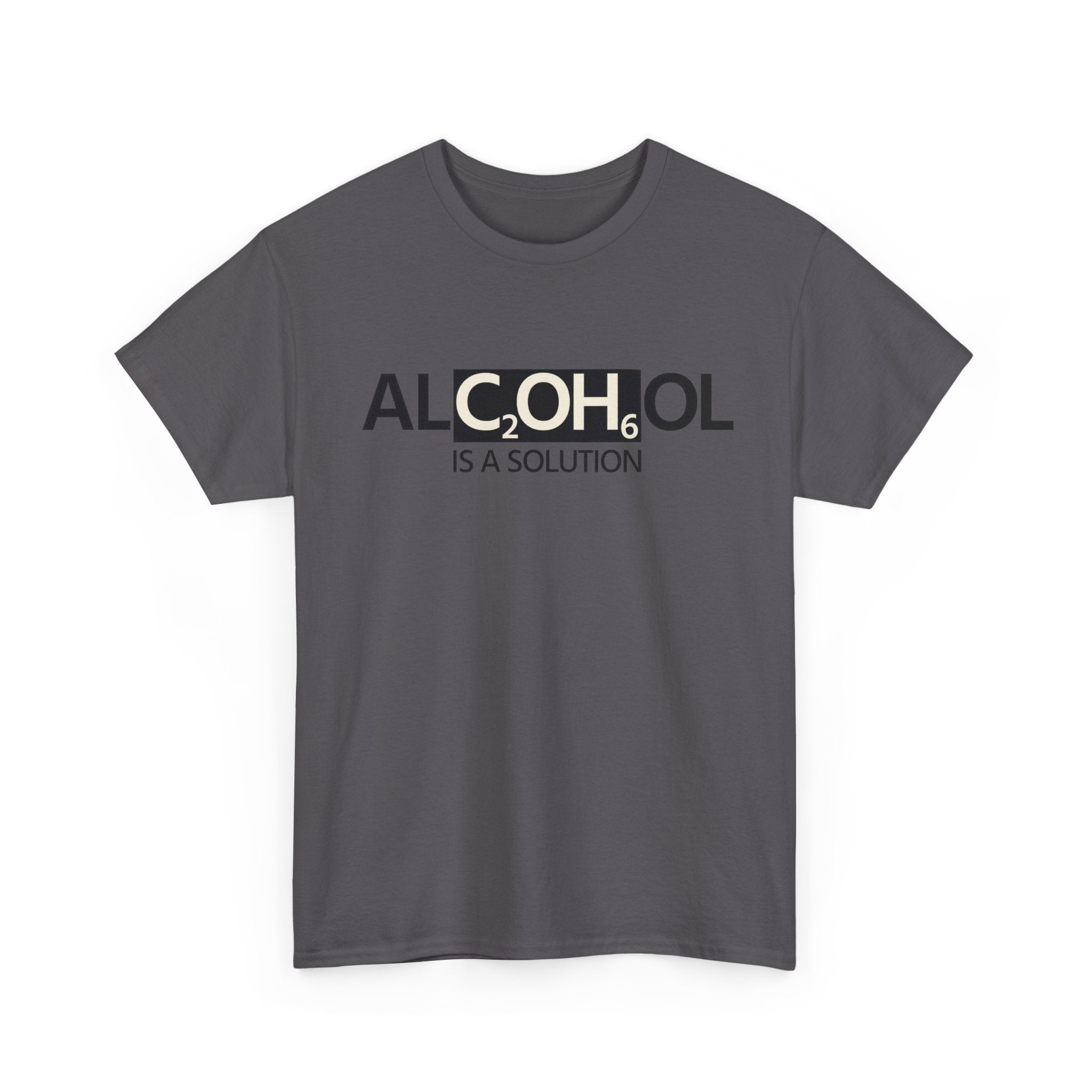 "Alcohol Is A Solution" — T-Shirt