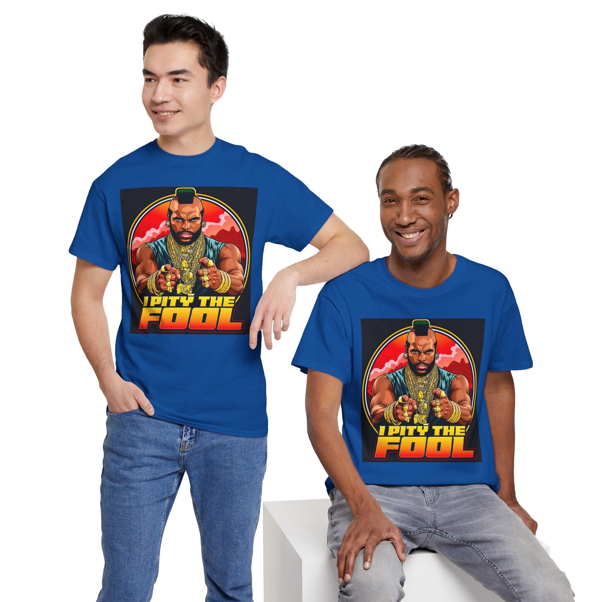 I Pity the Fool — T-Shirt