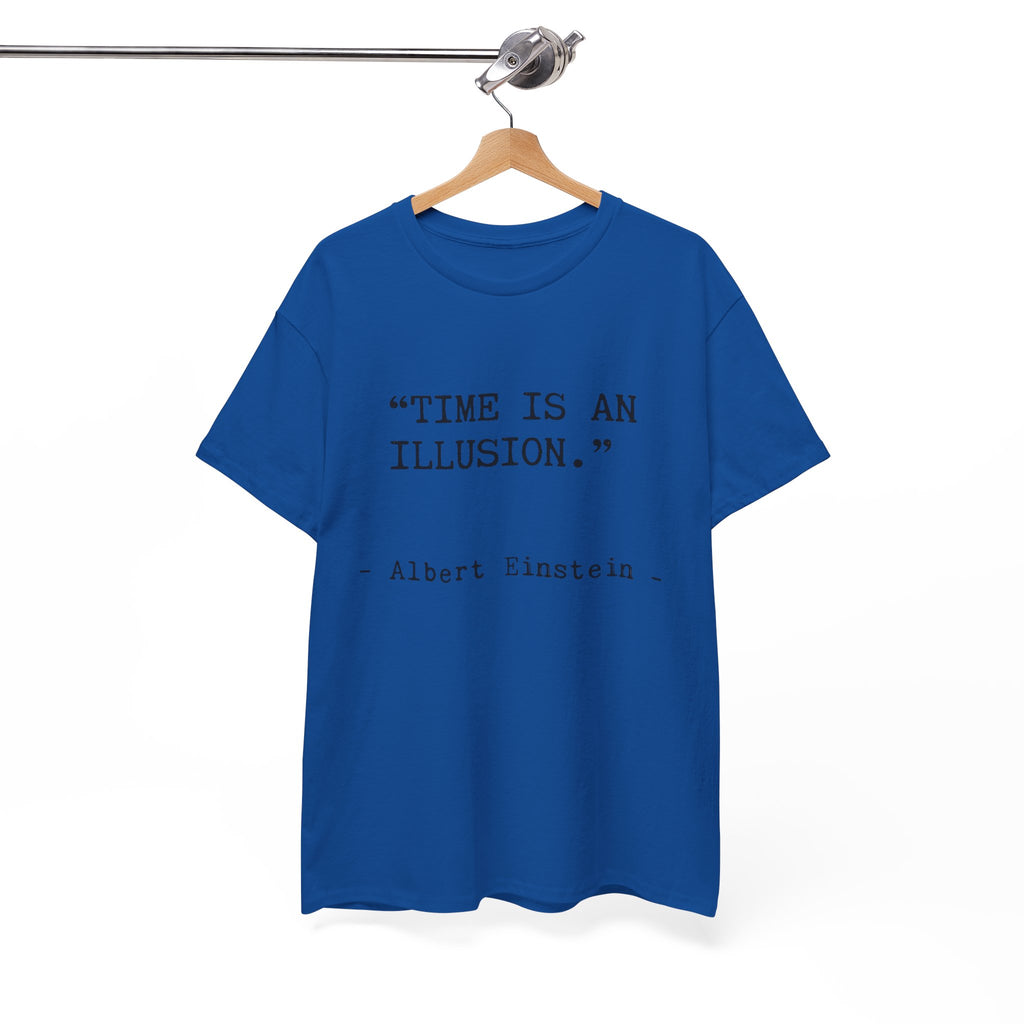 “Time Is an Illusion.” Albert Einstein — T Shirt