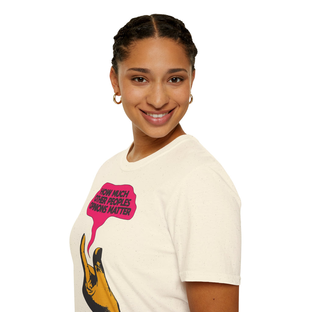 'How Much Other Peoples Opinions Matter' — T-Shirt