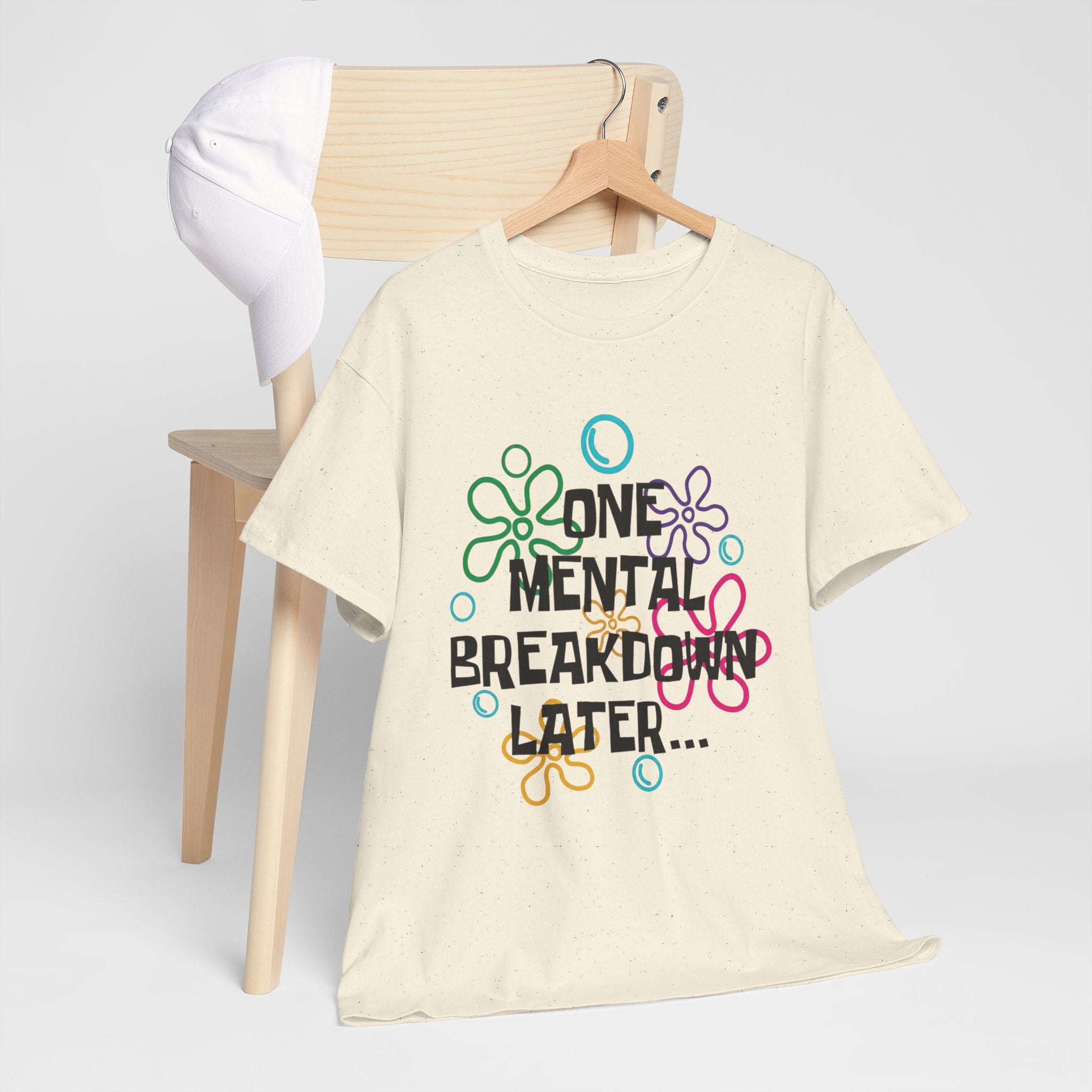 T-Shirt — "One Mental Breakdown Later"