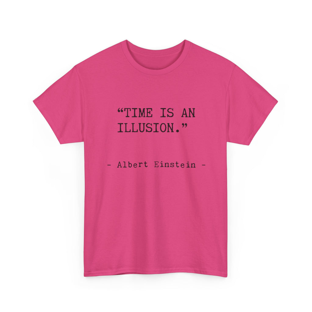 “Time Is an Illusion.” Albert Einstein — T Shirt