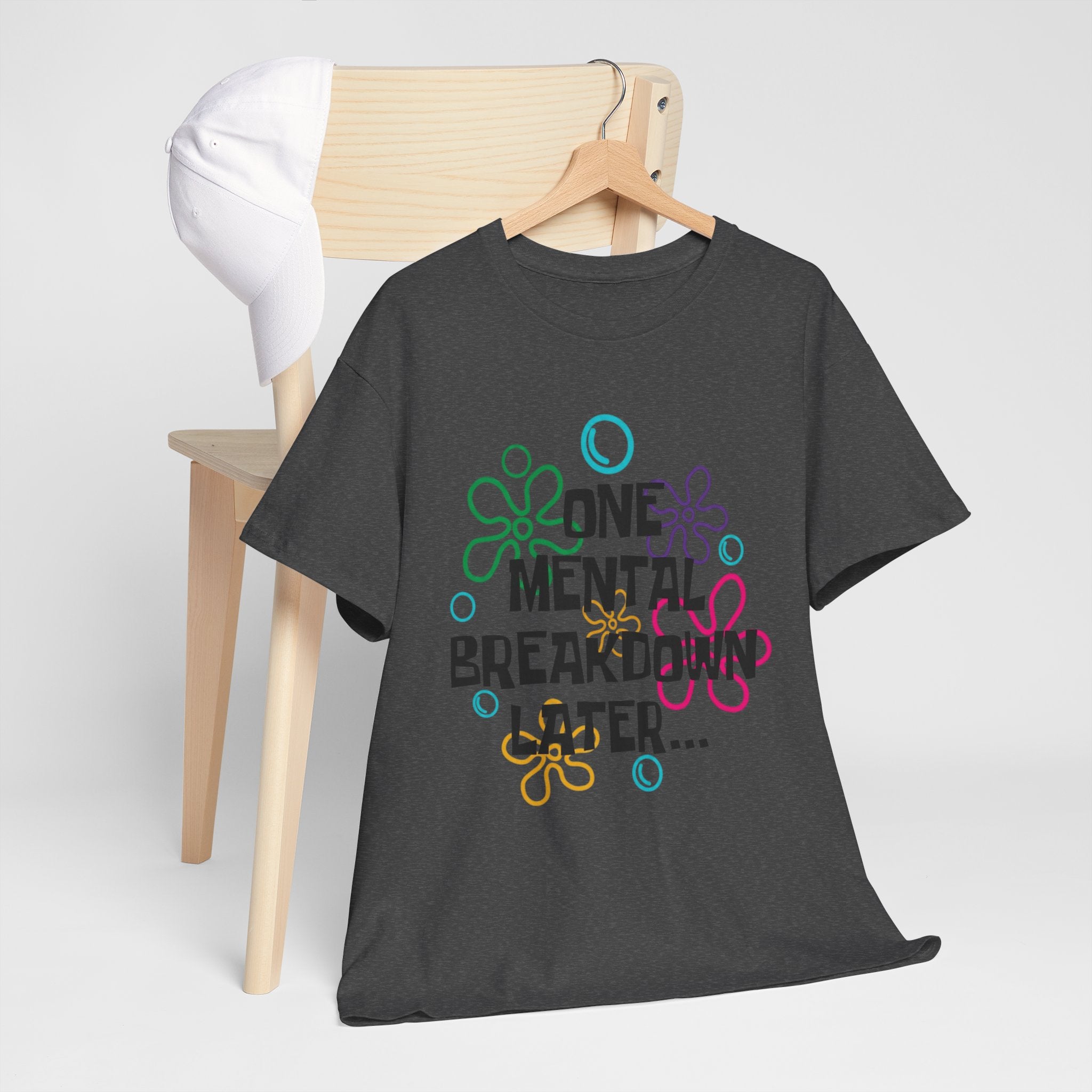 T-Shirt — "One Mental Breakdown Later"