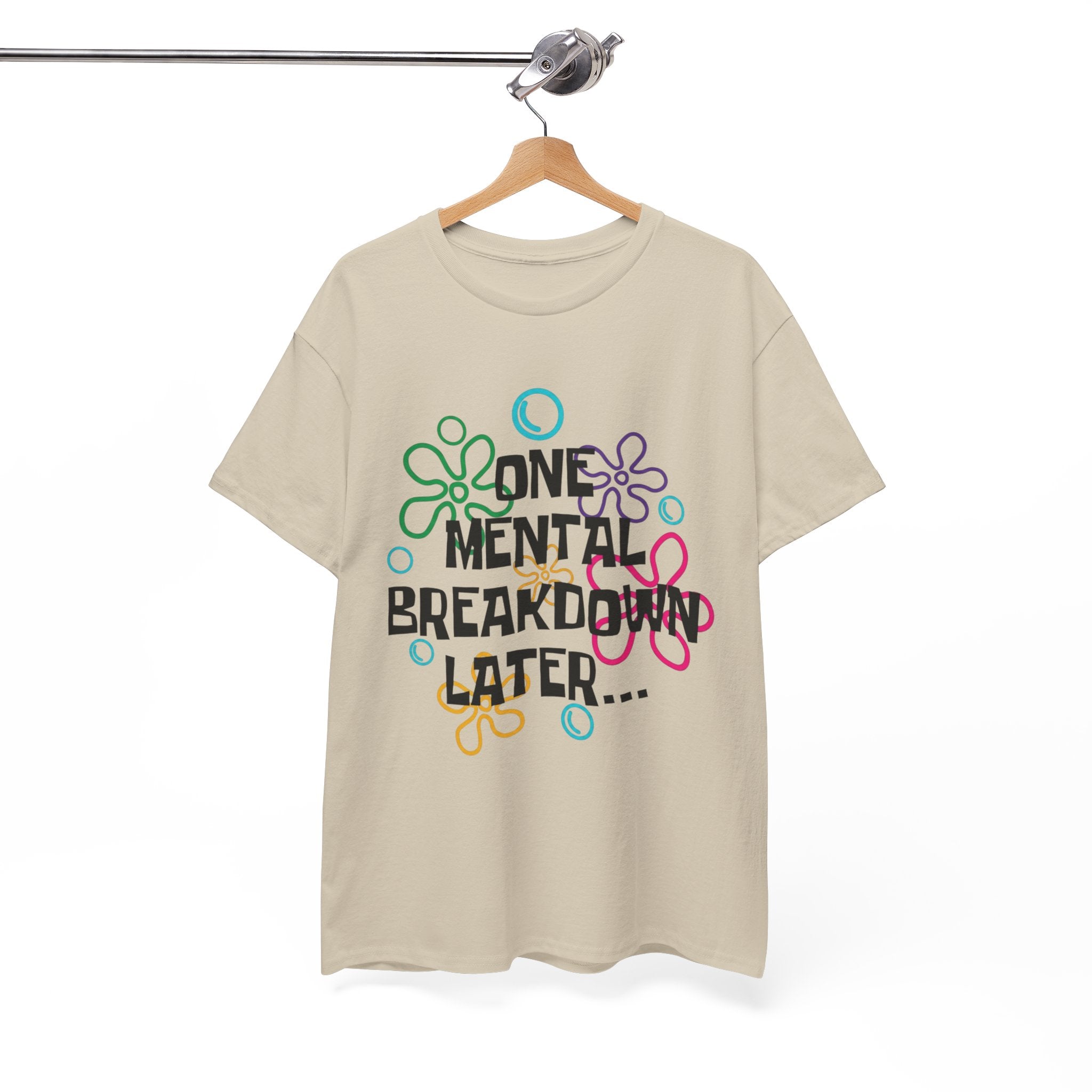 T-Shirt — "One Mental Breakdown Later"