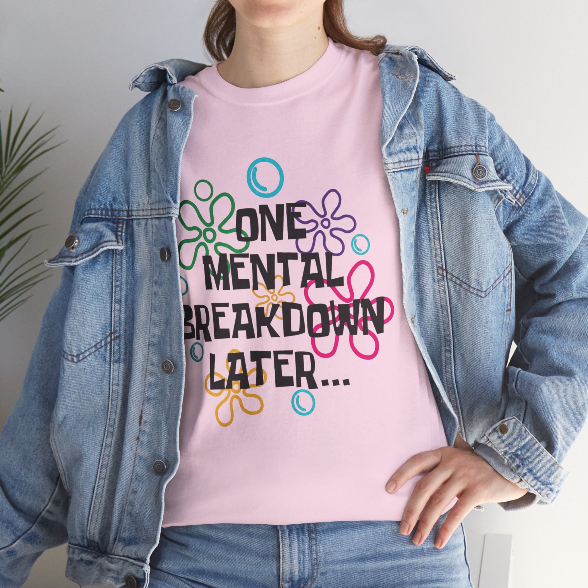 T-Shirt — "One Mental Breakdown Later"