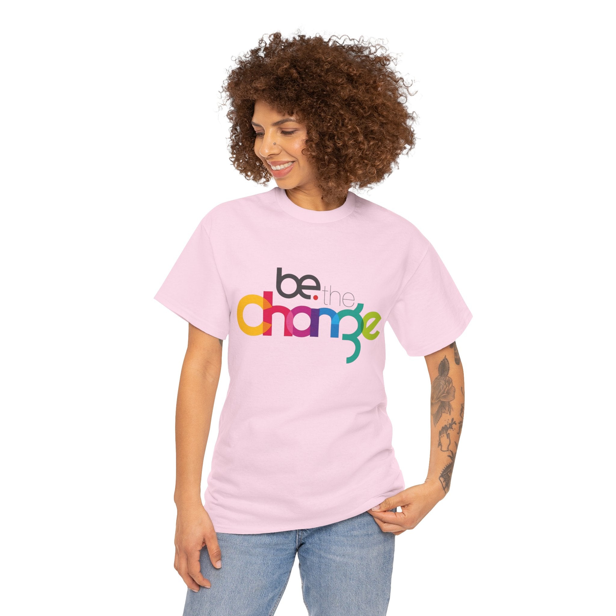 Be the Change — T-Shirt
