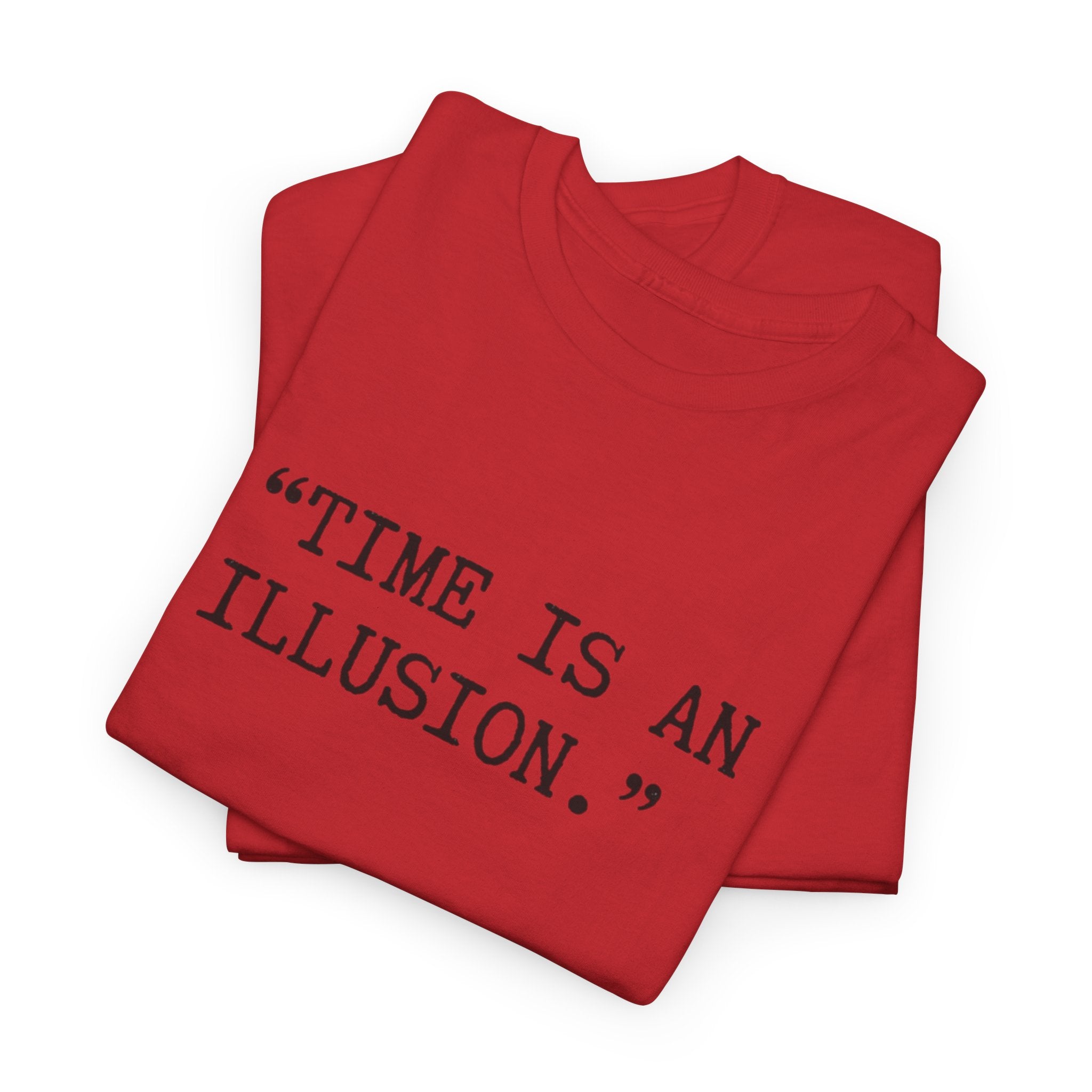 “Time Is an Illusion.” Albert Einstein — T Shirt