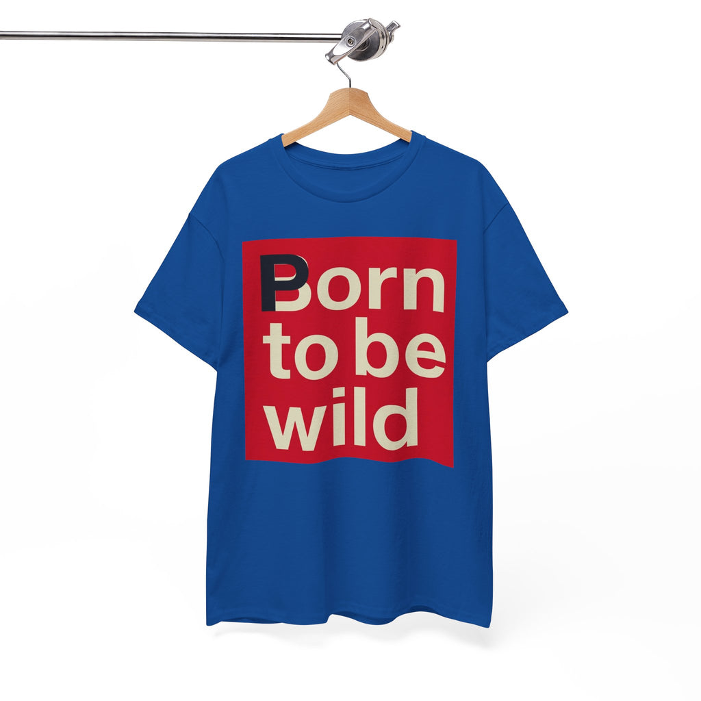 'Born to Be Wild' — T‑Shirt