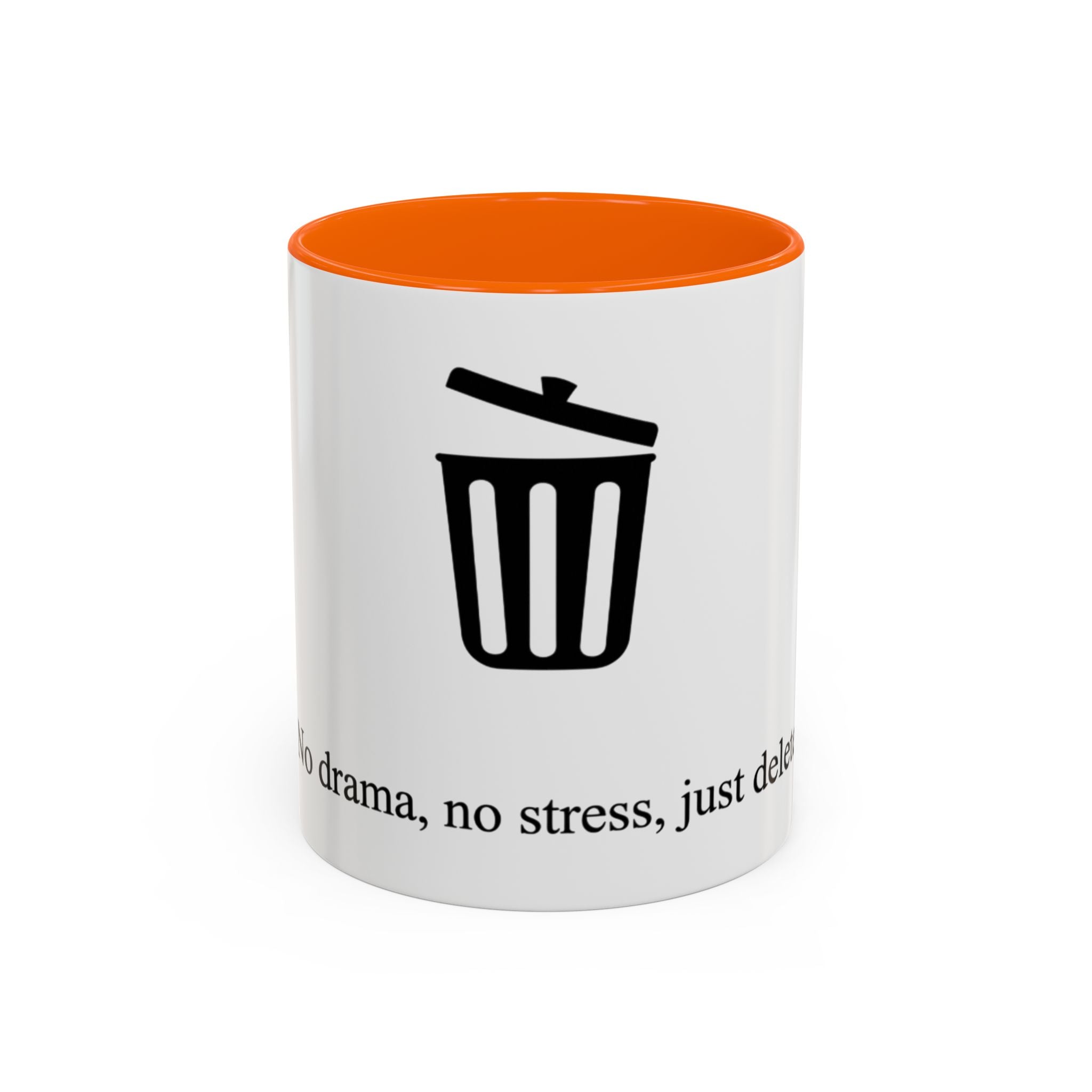 "No drama, no stress, just delete" — Coffee Mug