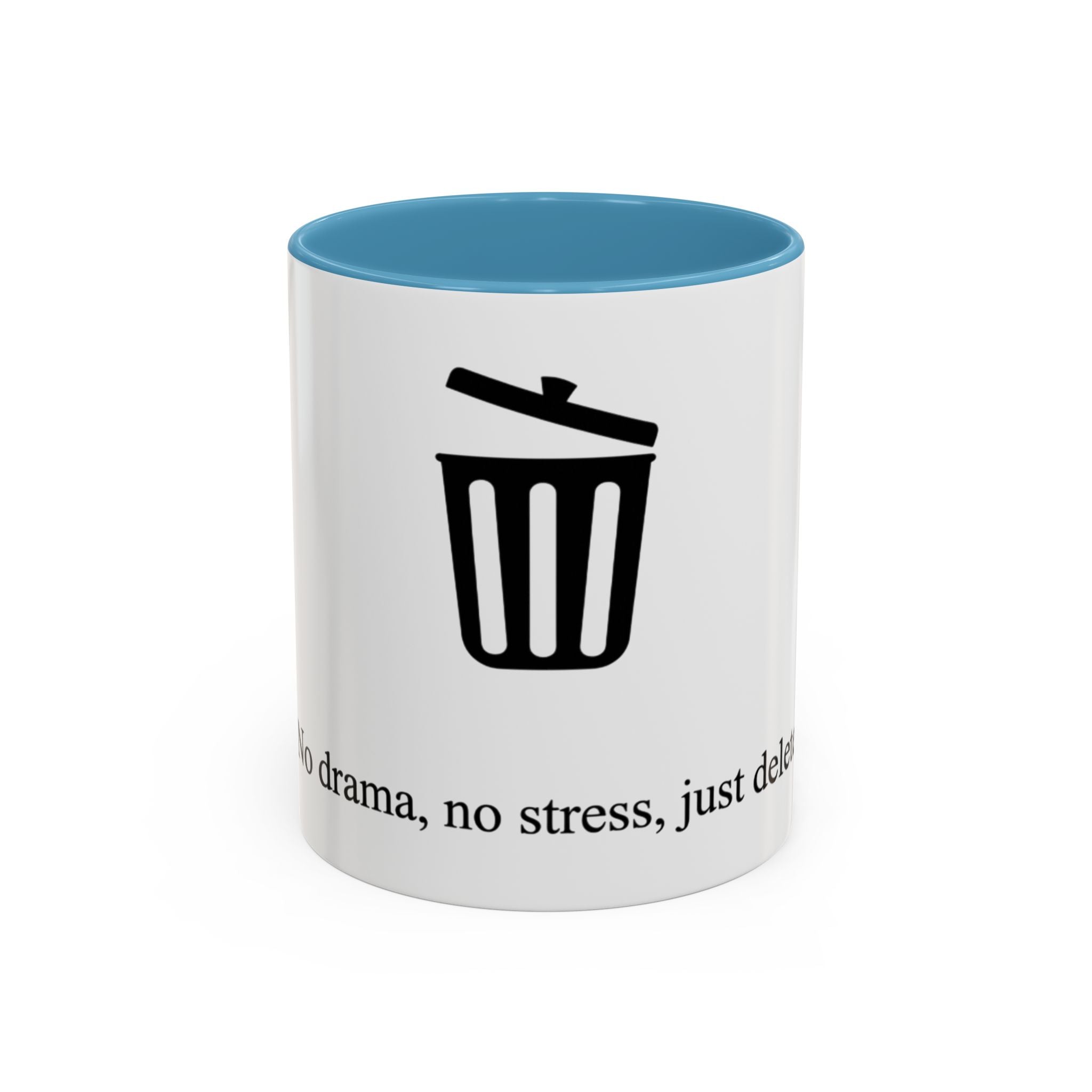 "No drama, no stress, just delete" — Coffee Mug