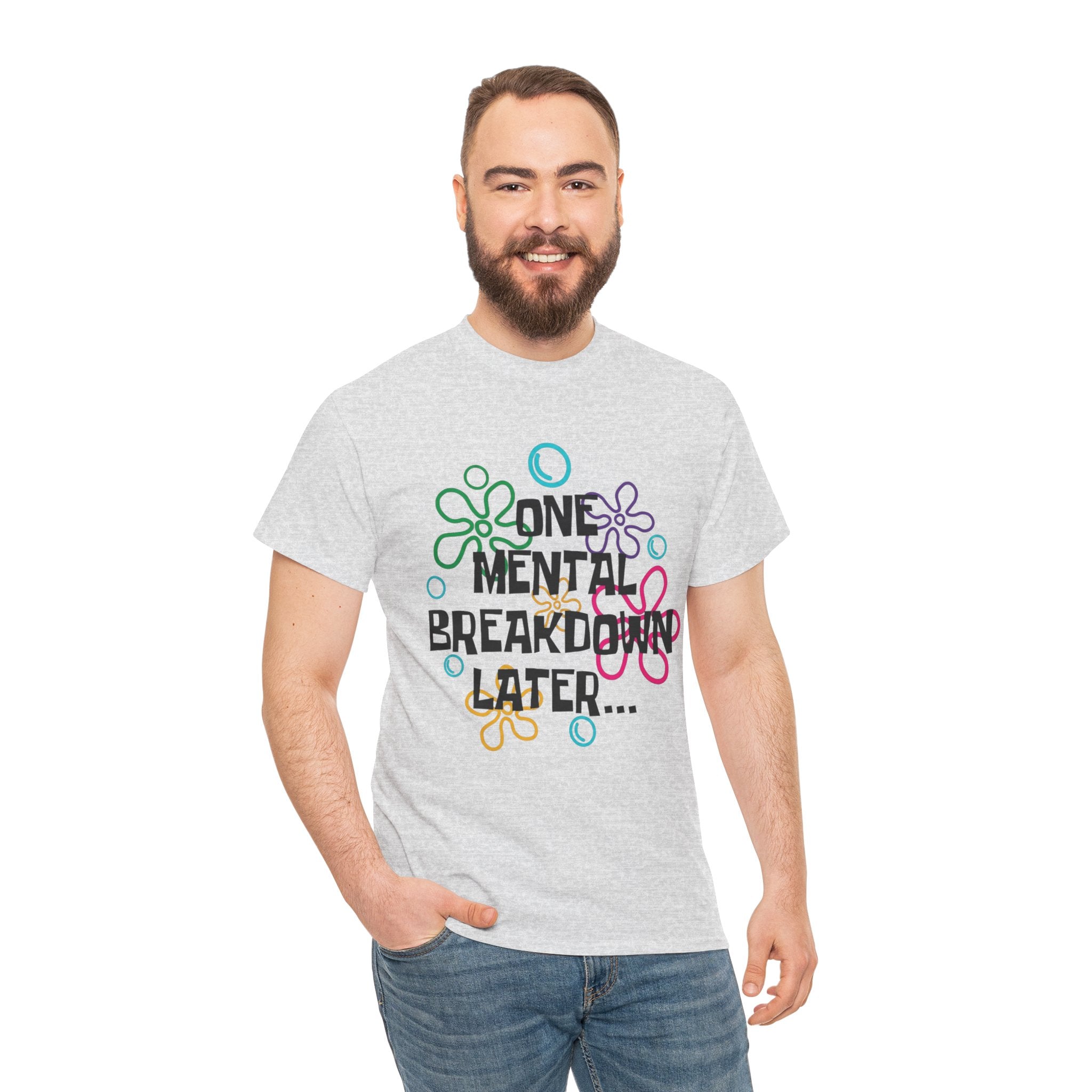 T-Shirt — "One Mental Breakdown Later"