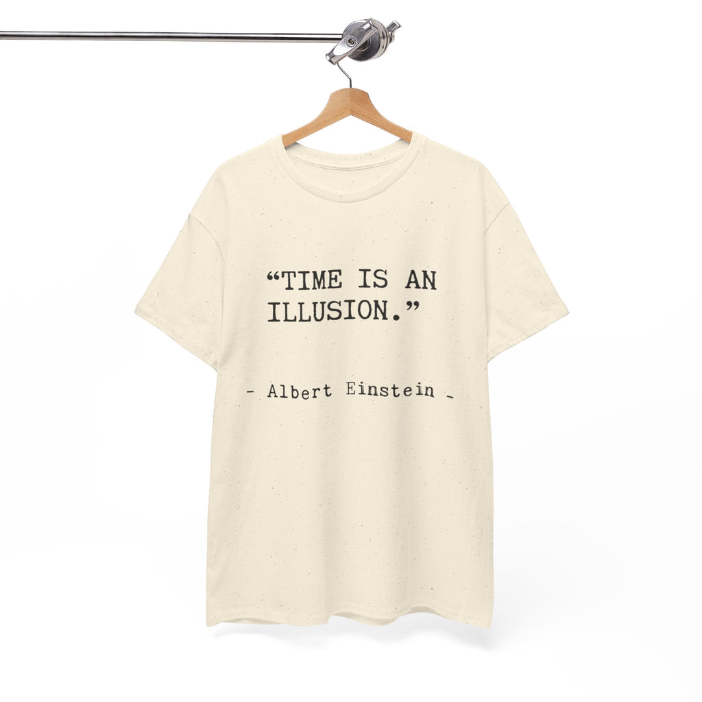 “Time Is an Illusion.” Albert Einstein — T Shirt