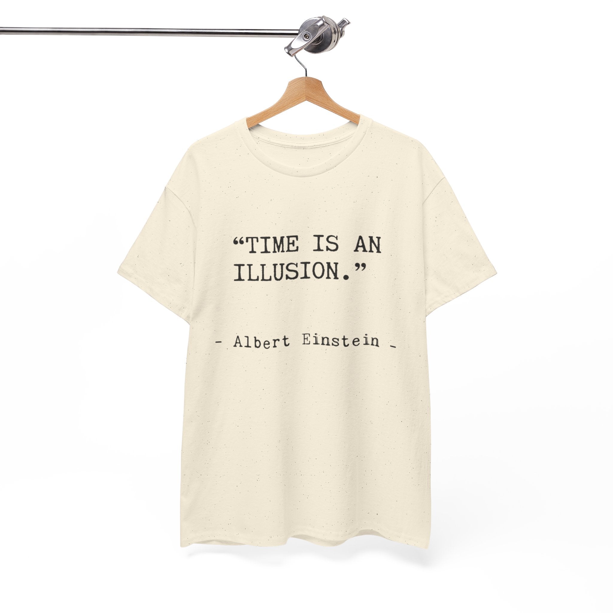 “Time Is an Illusion.” Albert Einstein — T Shirt