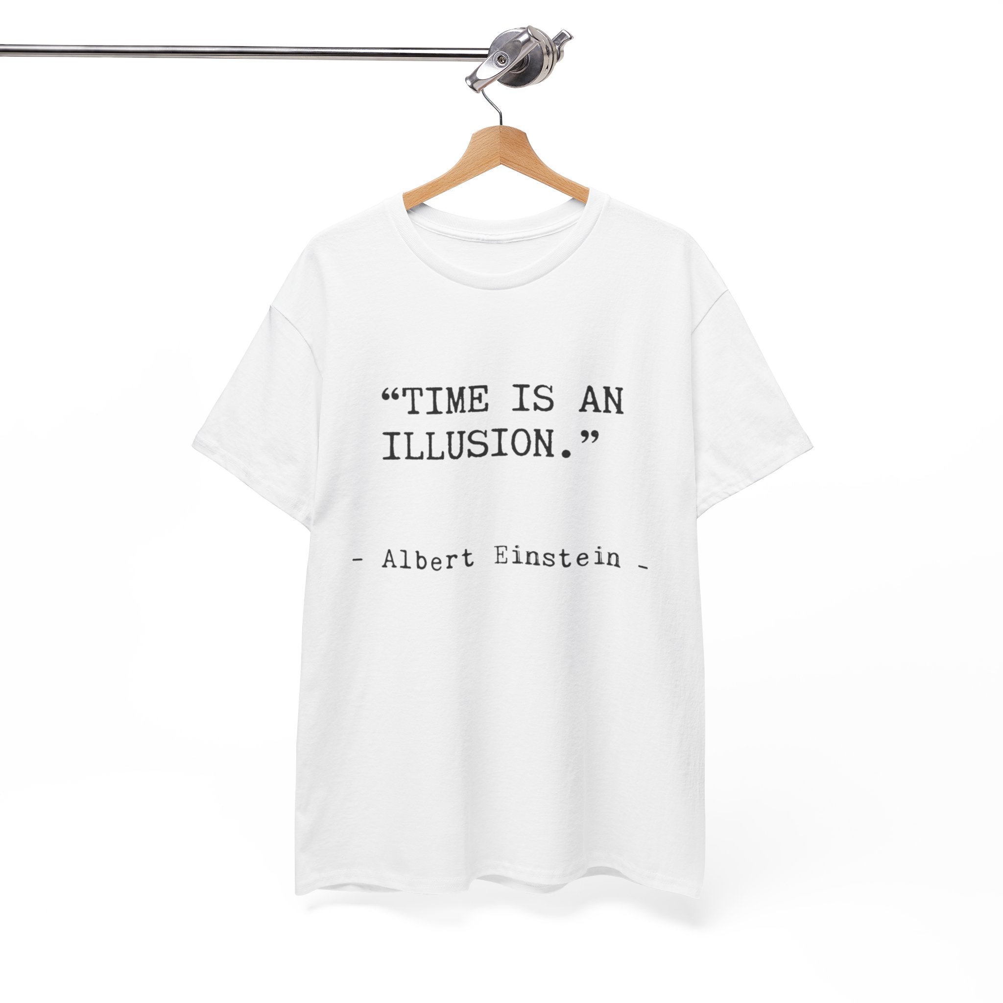 “Time Is an Illusion.” Albert Einstein — T Shirt