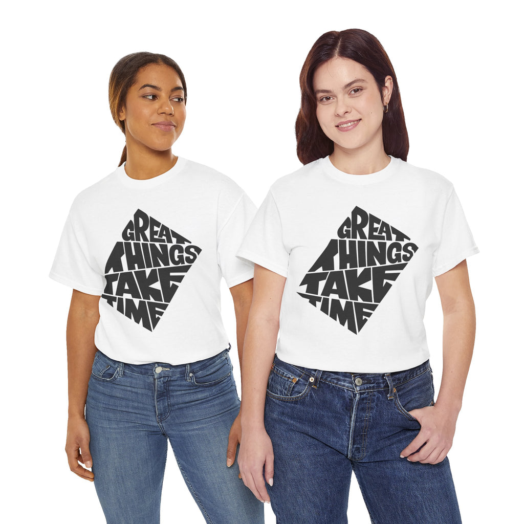 Great Things Take Time - Graphic Tee