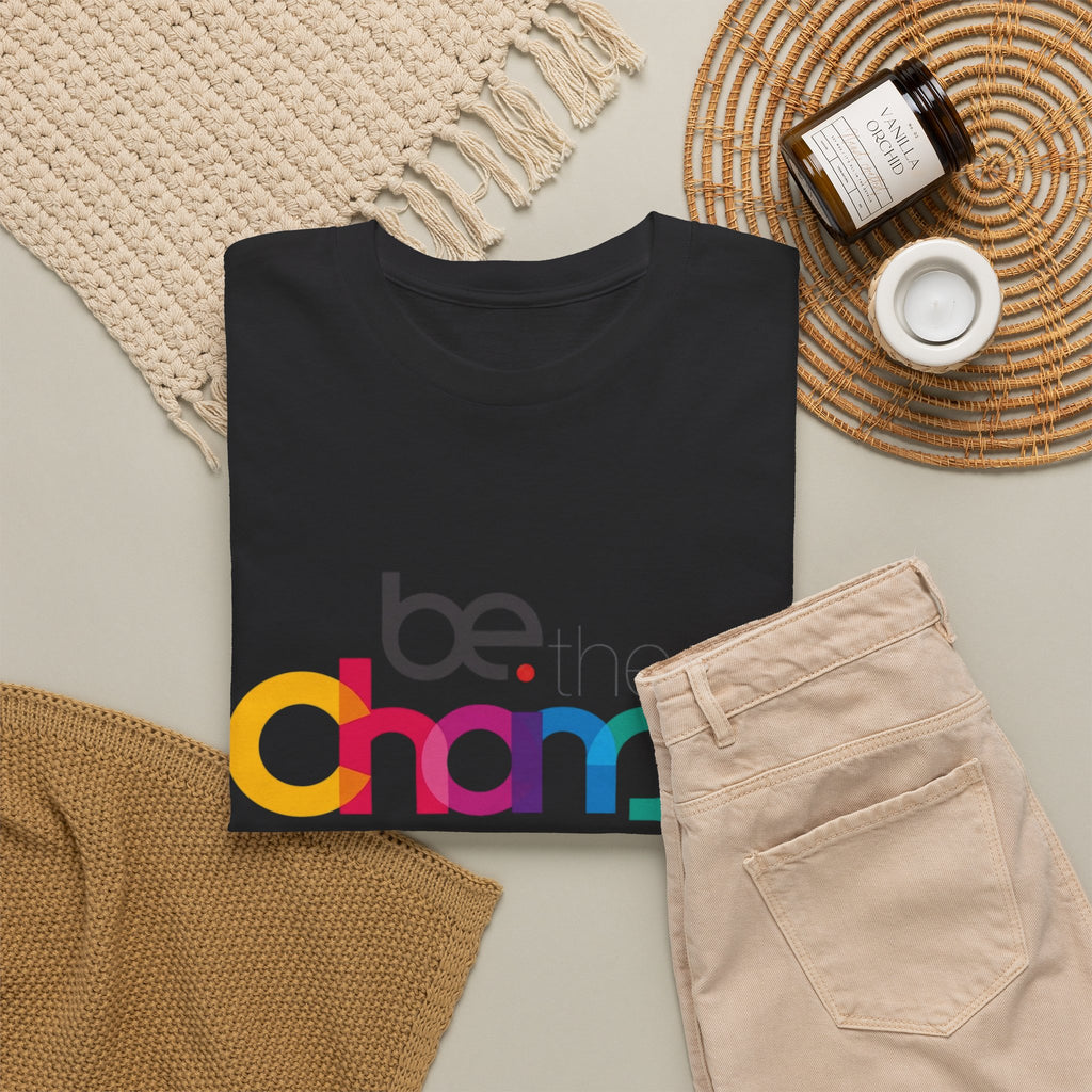 Be the Change — T-Shirt
