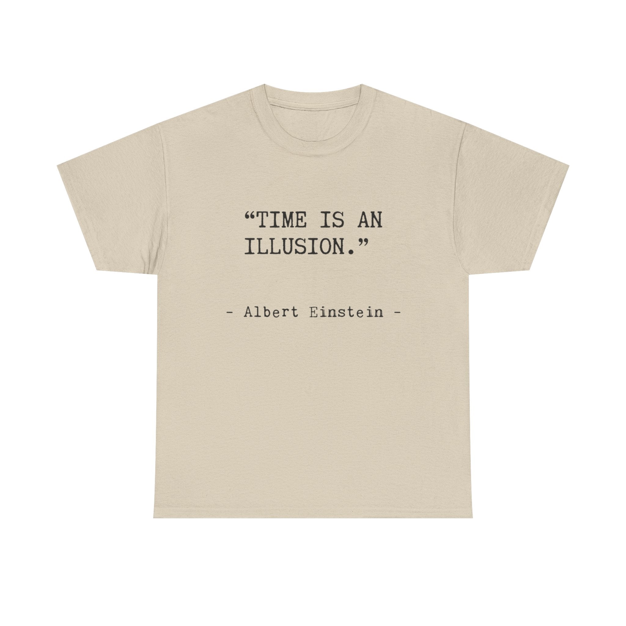 “Time Is an Illusion.” Albert Einstein — T Shirt