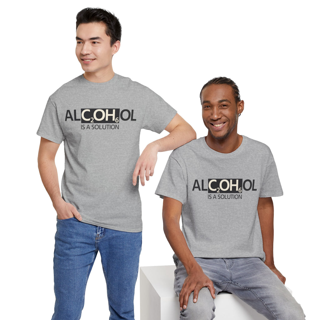 "Alcohol Is A Solution" — T-Shirt