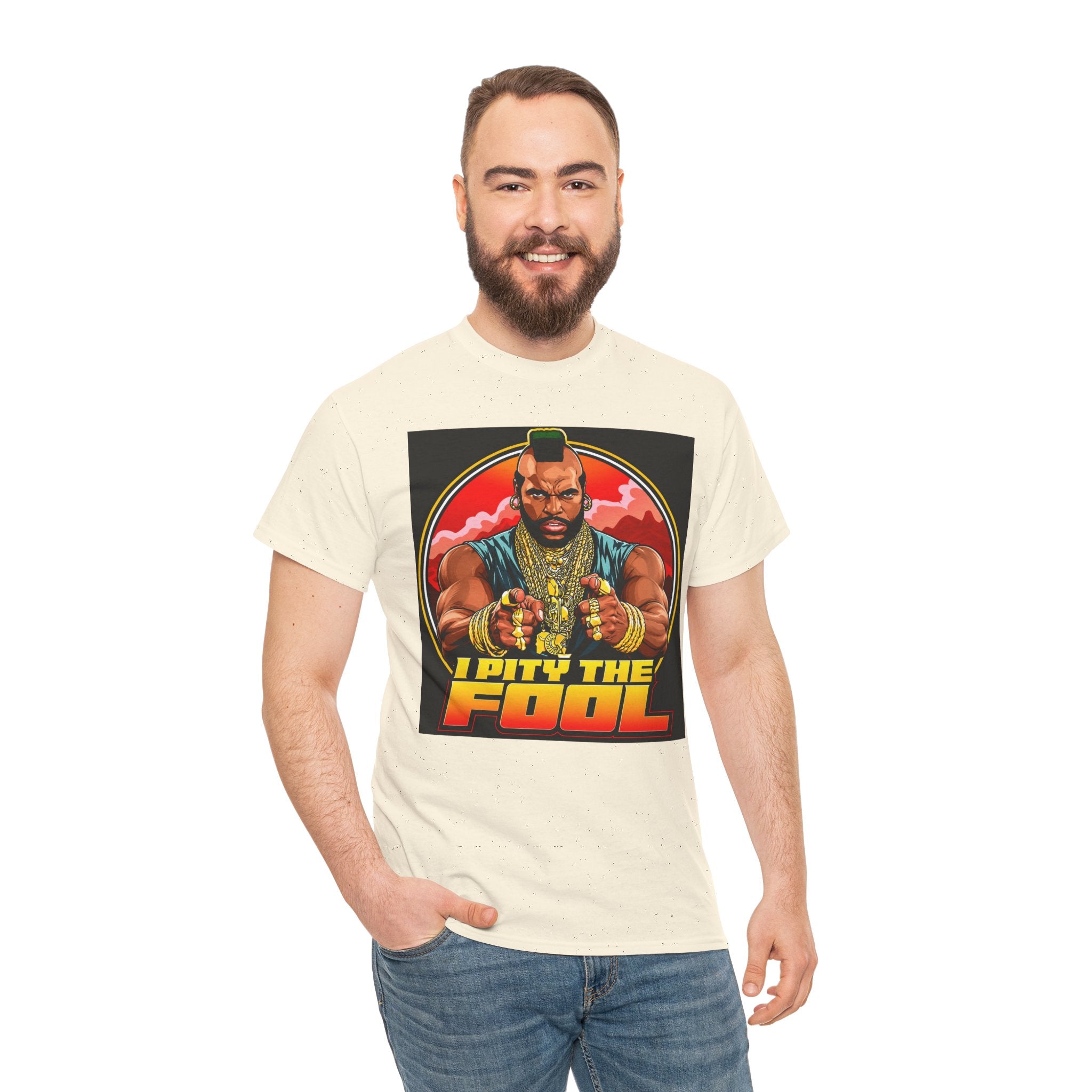 I Pity the Fool — T-Shirt