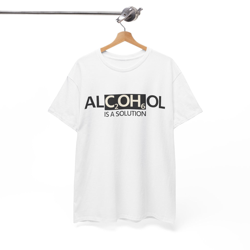 "Alcohol Is A Solution" — T-Shirt