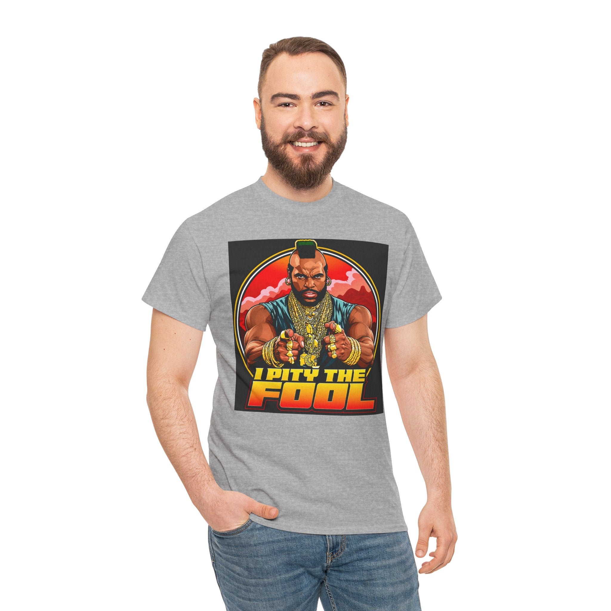 I Pity the Fool — T-Shirt