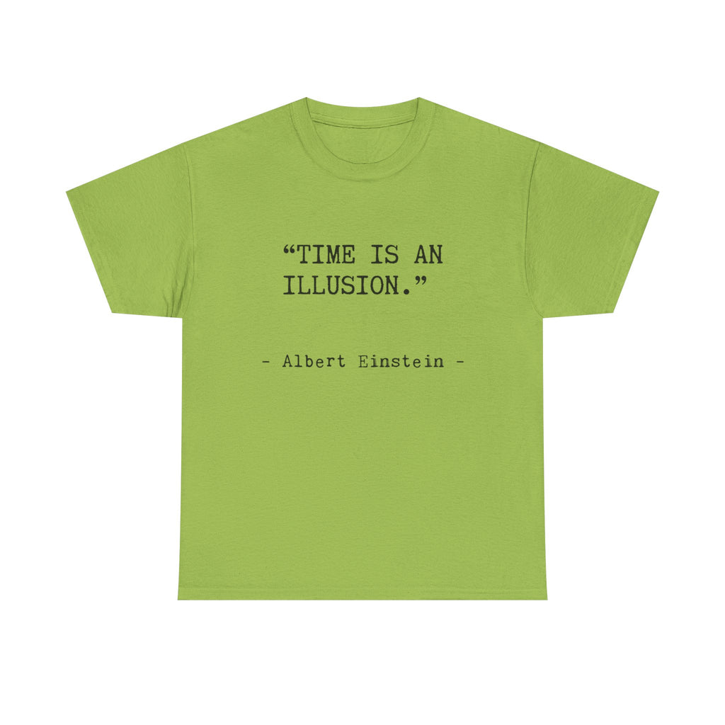 “Time Is an Illusion.” Albert Einstein — T Shirt