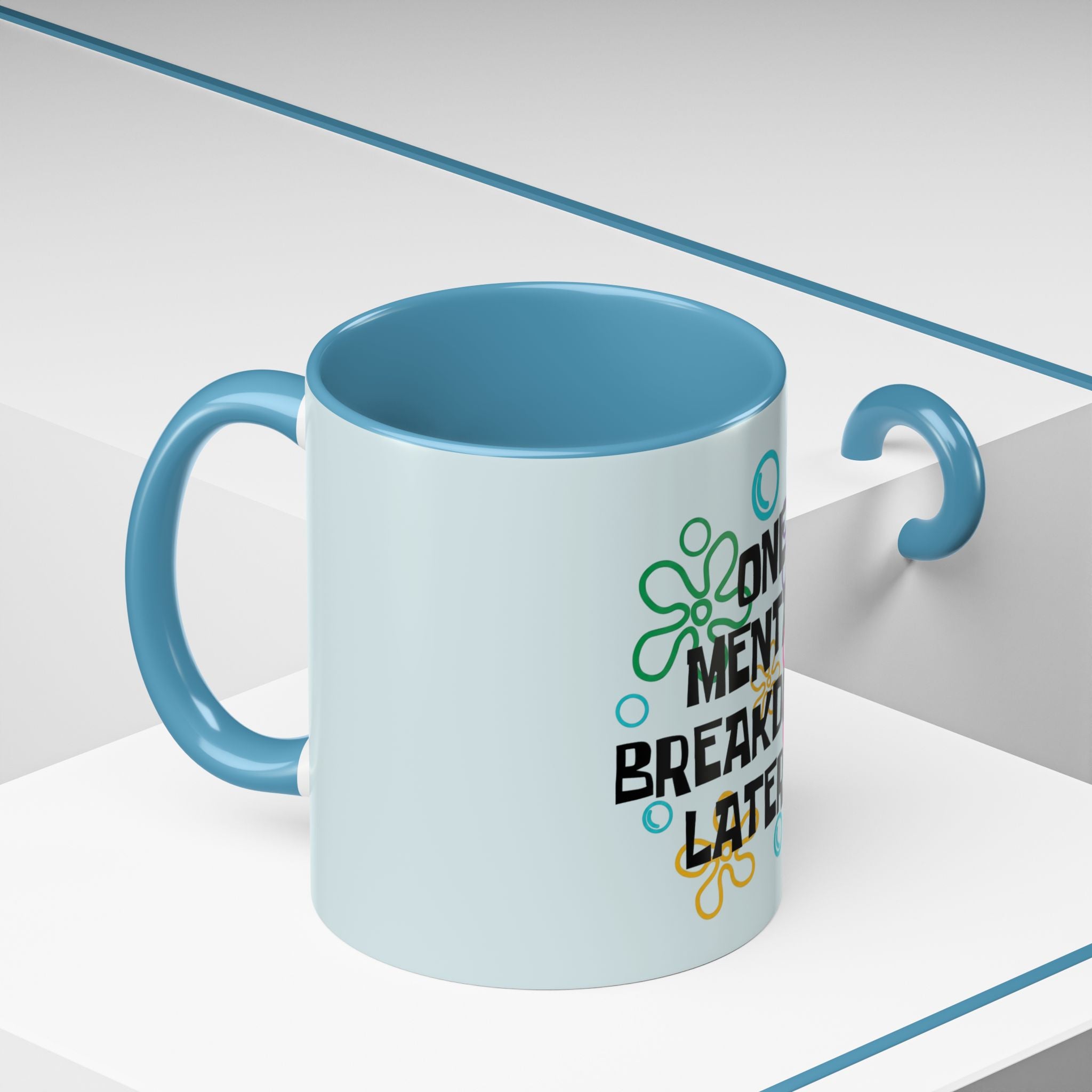 "One Mental Breakdown Later" — Coffee Mug