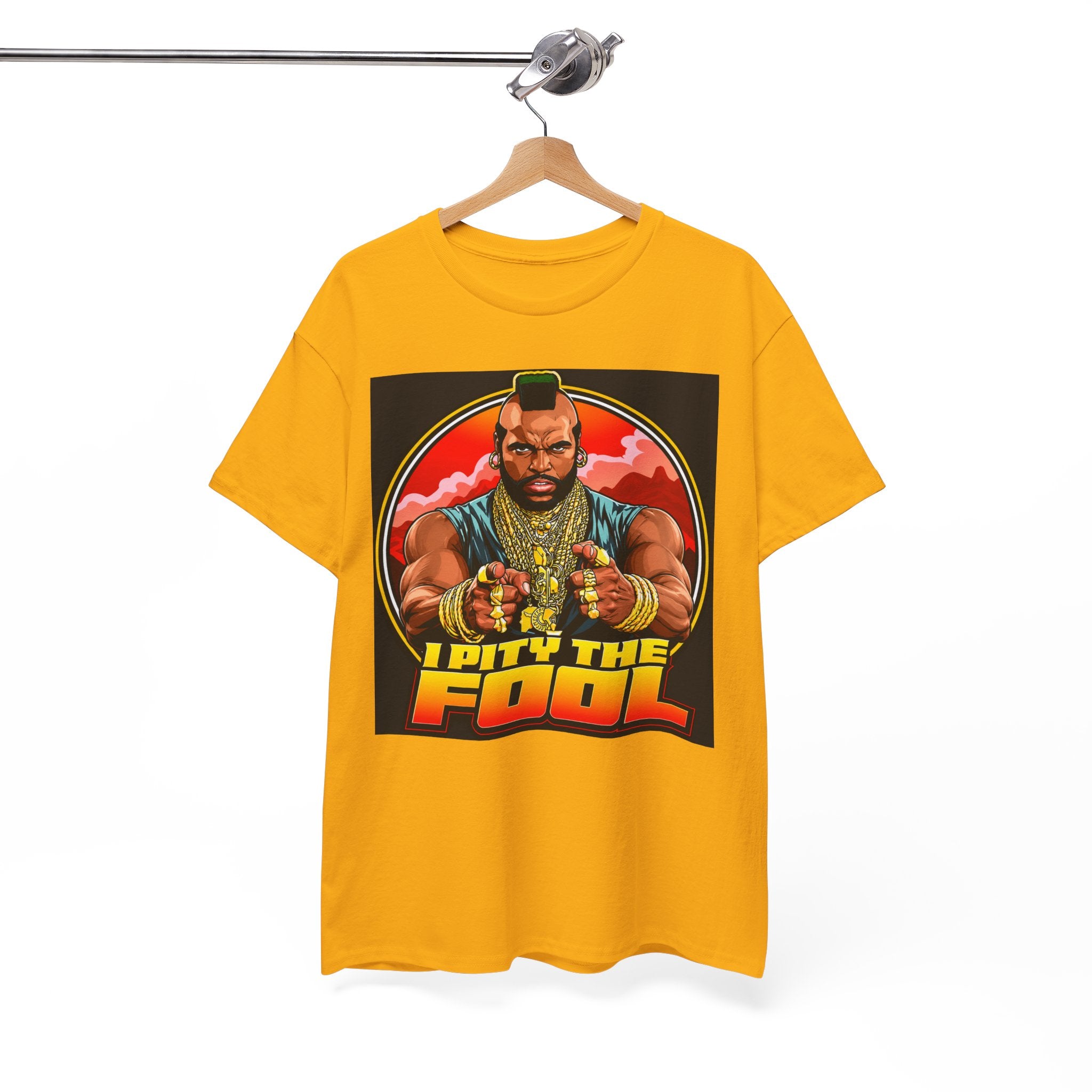 I Pity the Fool — T-Shirt