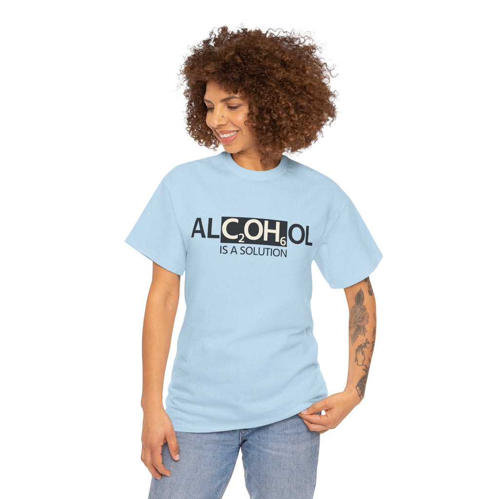 "Alcohol Is A Solution" — T-Shirt