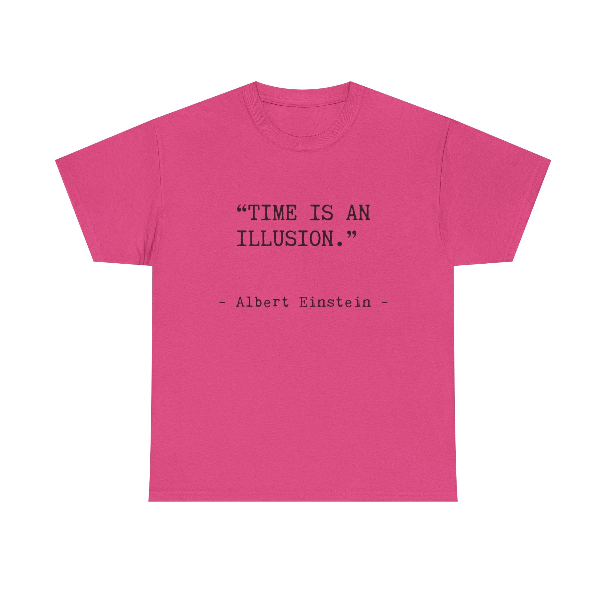 “Time Is an Illusion.” Albert Einstein — T Shirt