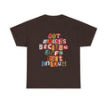 Art Exists Because Life Isn’t Enough — T-Shirt