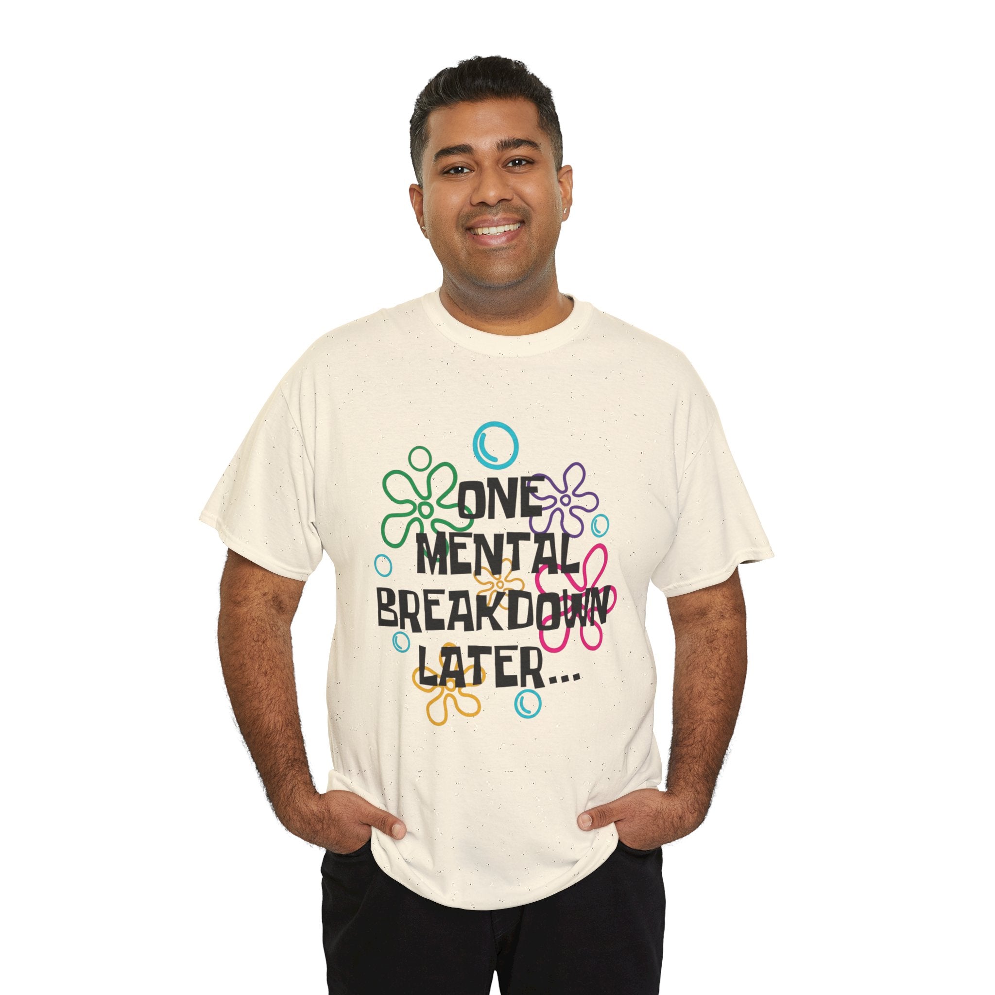 T-Shirt — "One Mental Breakdown Later"