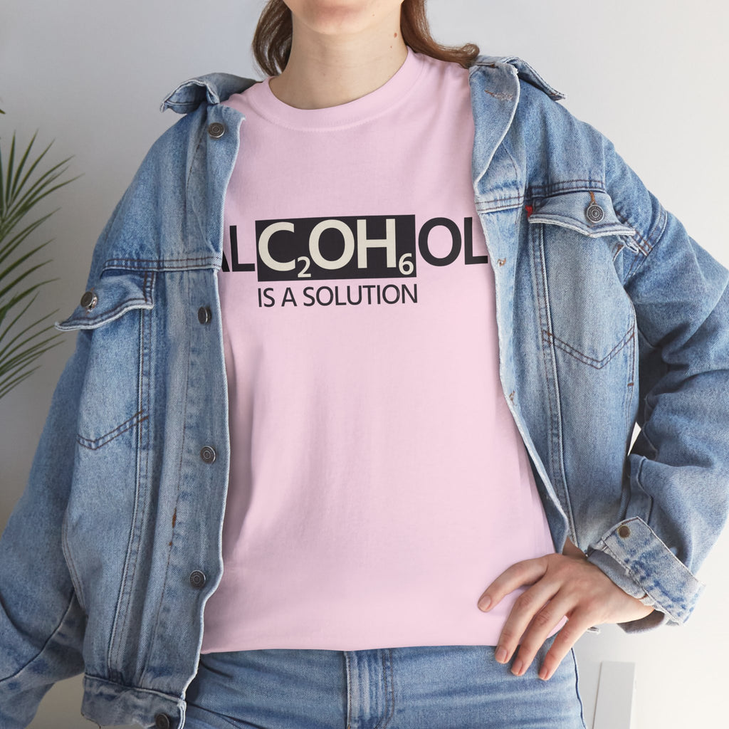 "Alcohol Is A Solution" — T-Shirt